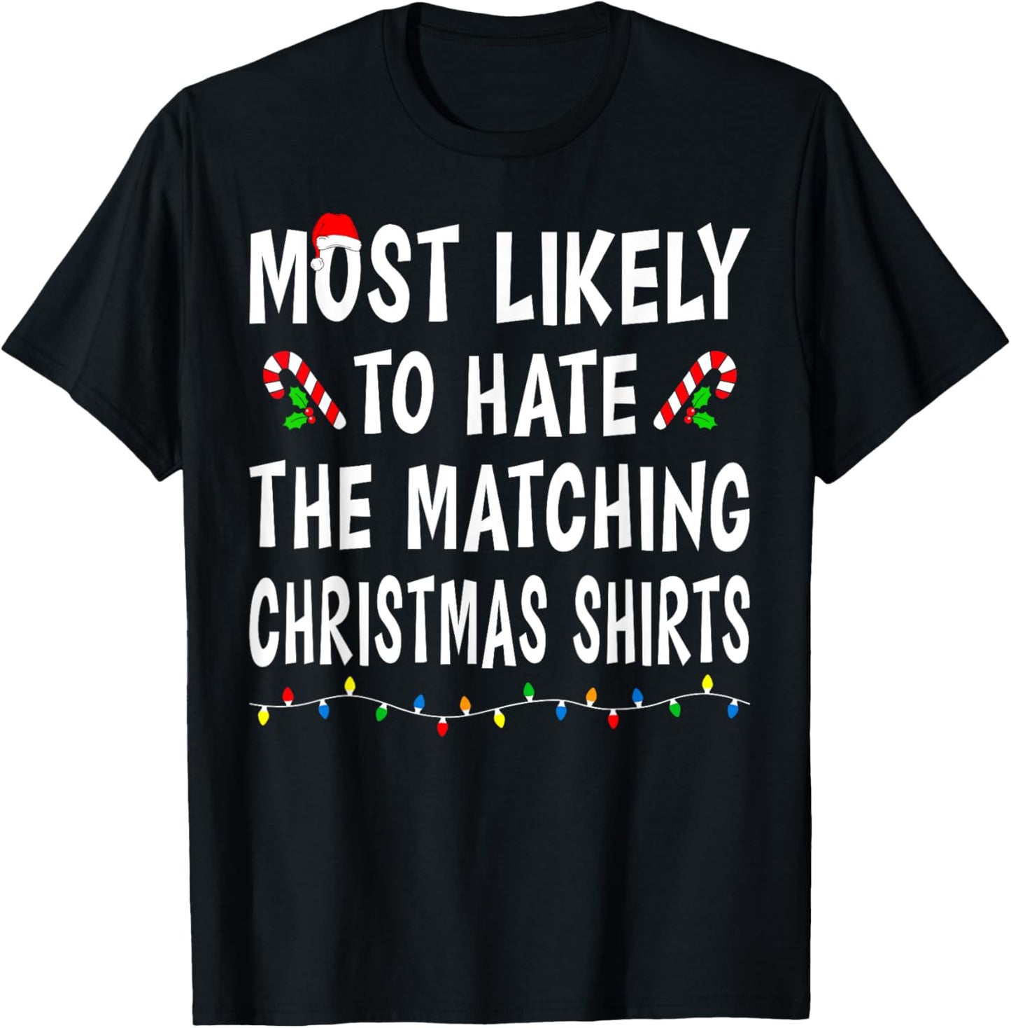 Most Likely To Hate Matching Christmas Shirts Family Funny T-Shirt - T-Shirt | Black