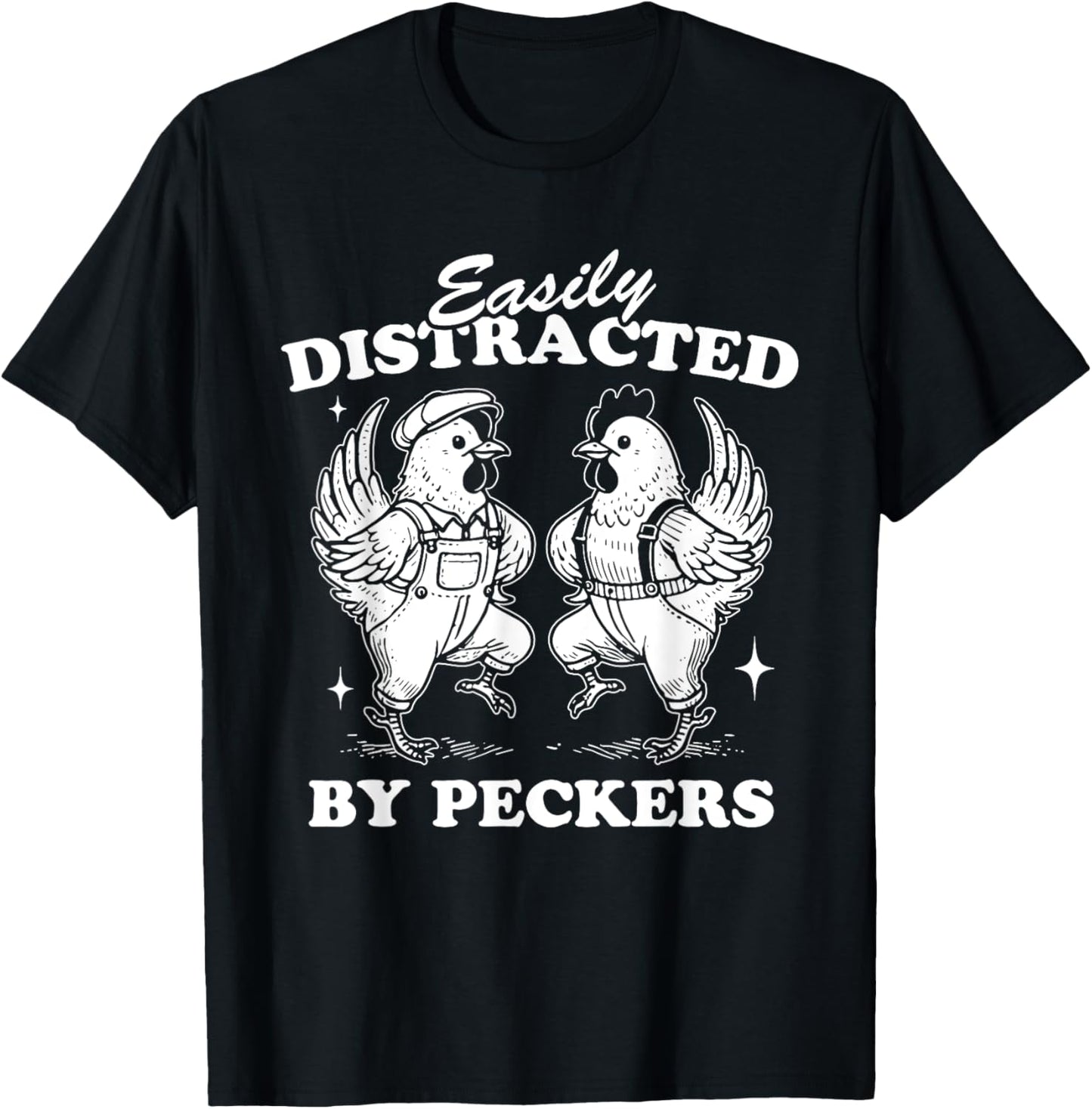 Easily Distracted By Peckers, Farm Life, Funny Chicken Humor T-Shirt - T-Shirt | Black