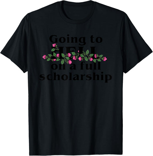 Going to HELL on a full scholarship T-Shirt - T-Shirt | Black