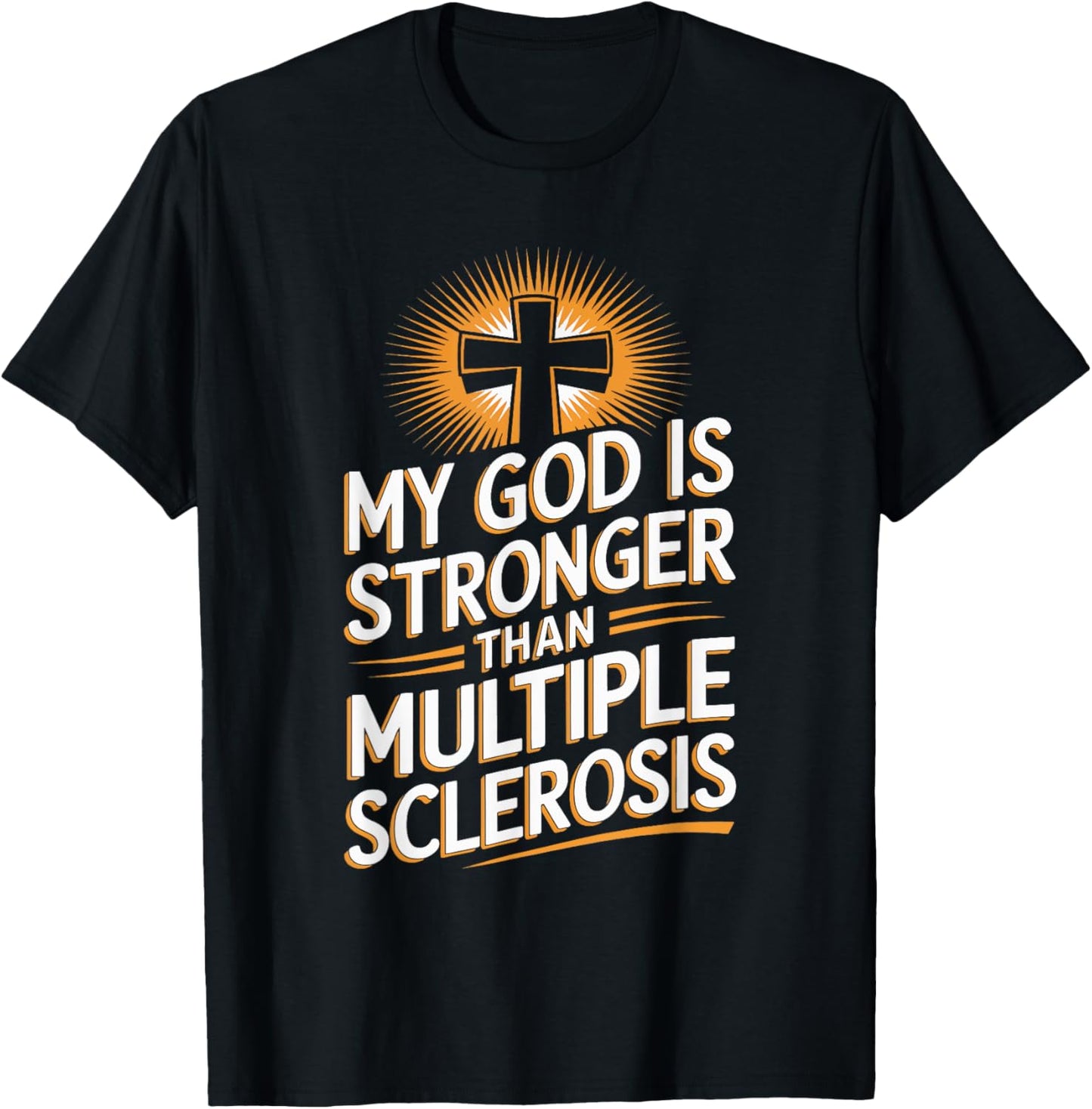 My God Is Stronger Than Multiple Sclerosis T-Shirt - T-Shirt | Black
