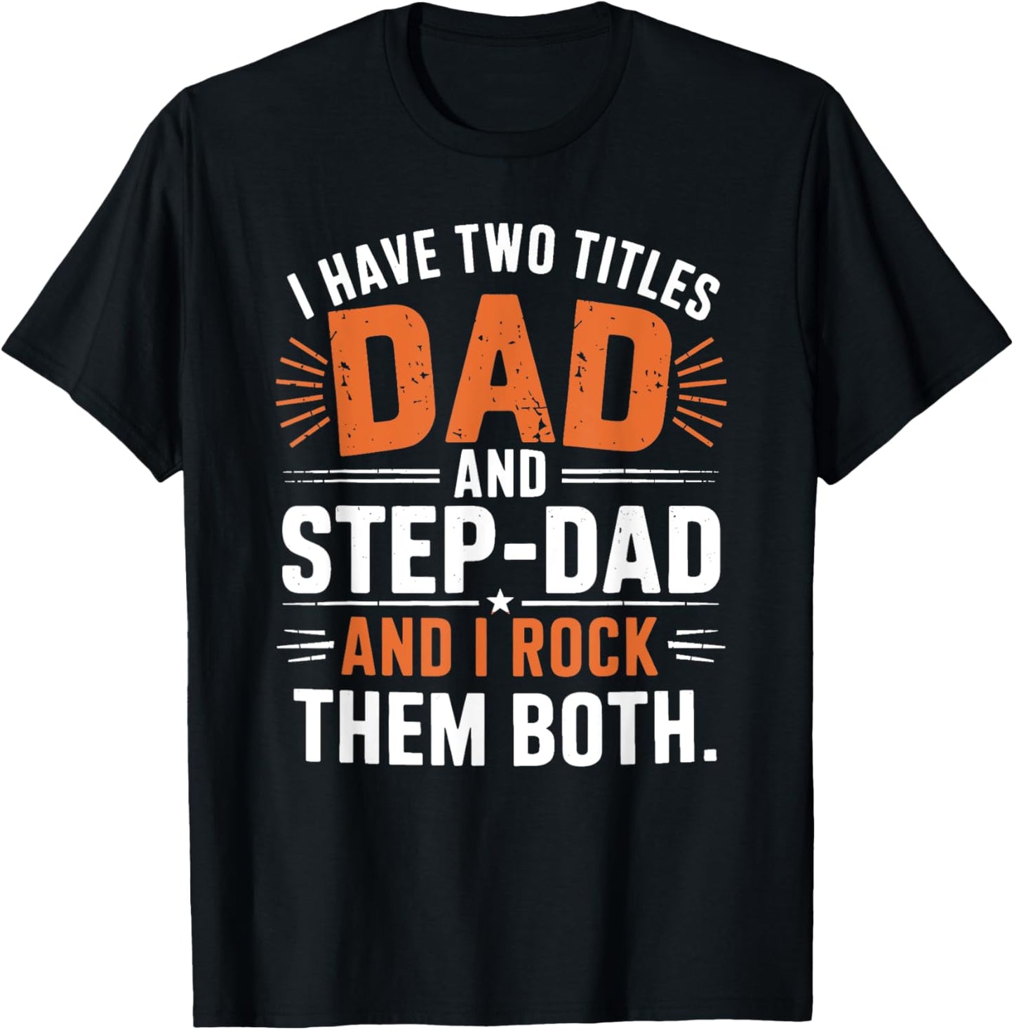 I Have Two Titles Dad And Step-Dad I Rock Them Both Step Dad T-Shirt - T-Shirt | Black