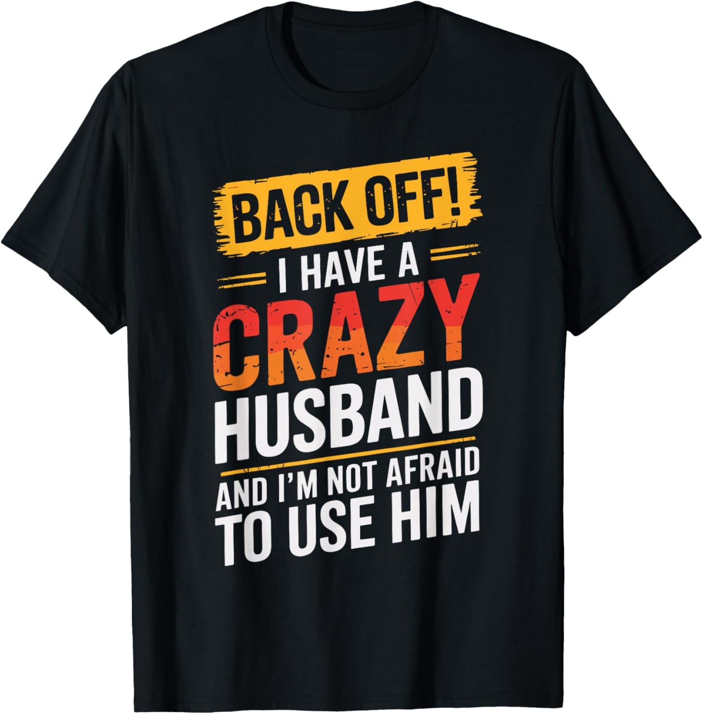 Back Off I Have A Crazy HUSBAND Family HUSBANDS T-Shirt - T-Shirt | Black