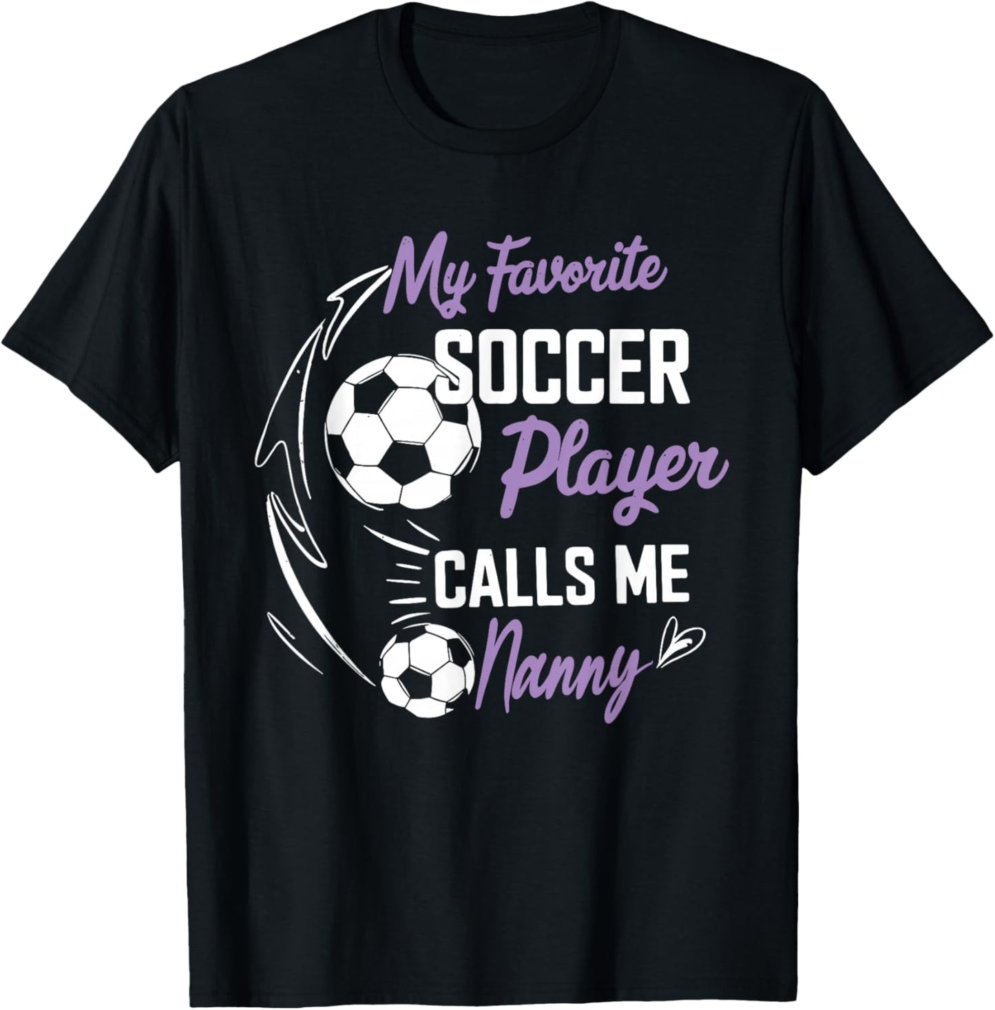 My Favorite Soccer Player Calls Me Nanny T-Shirt - T-Shirt | Black