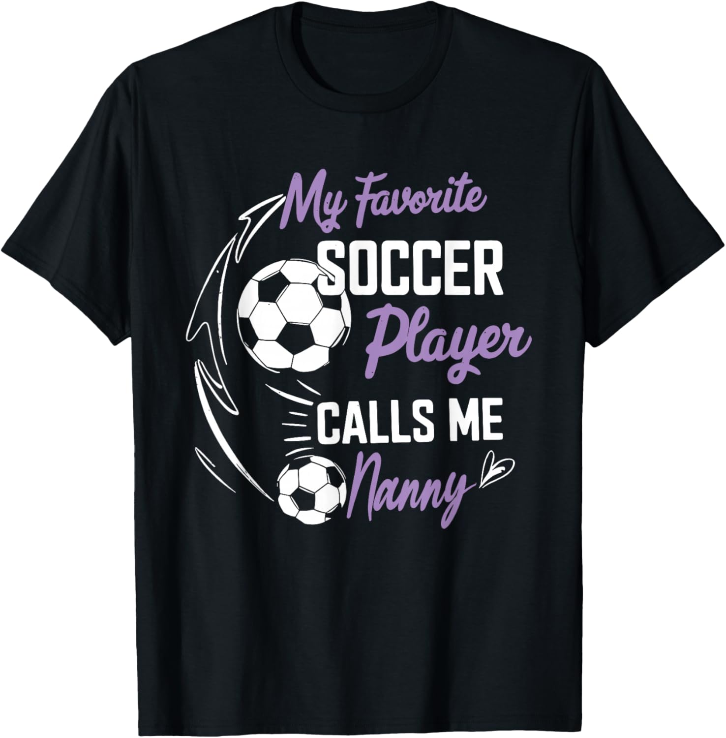 My Favorite Soccer Player Calls Me Nanny T-Shirt - T-Shirt | Black