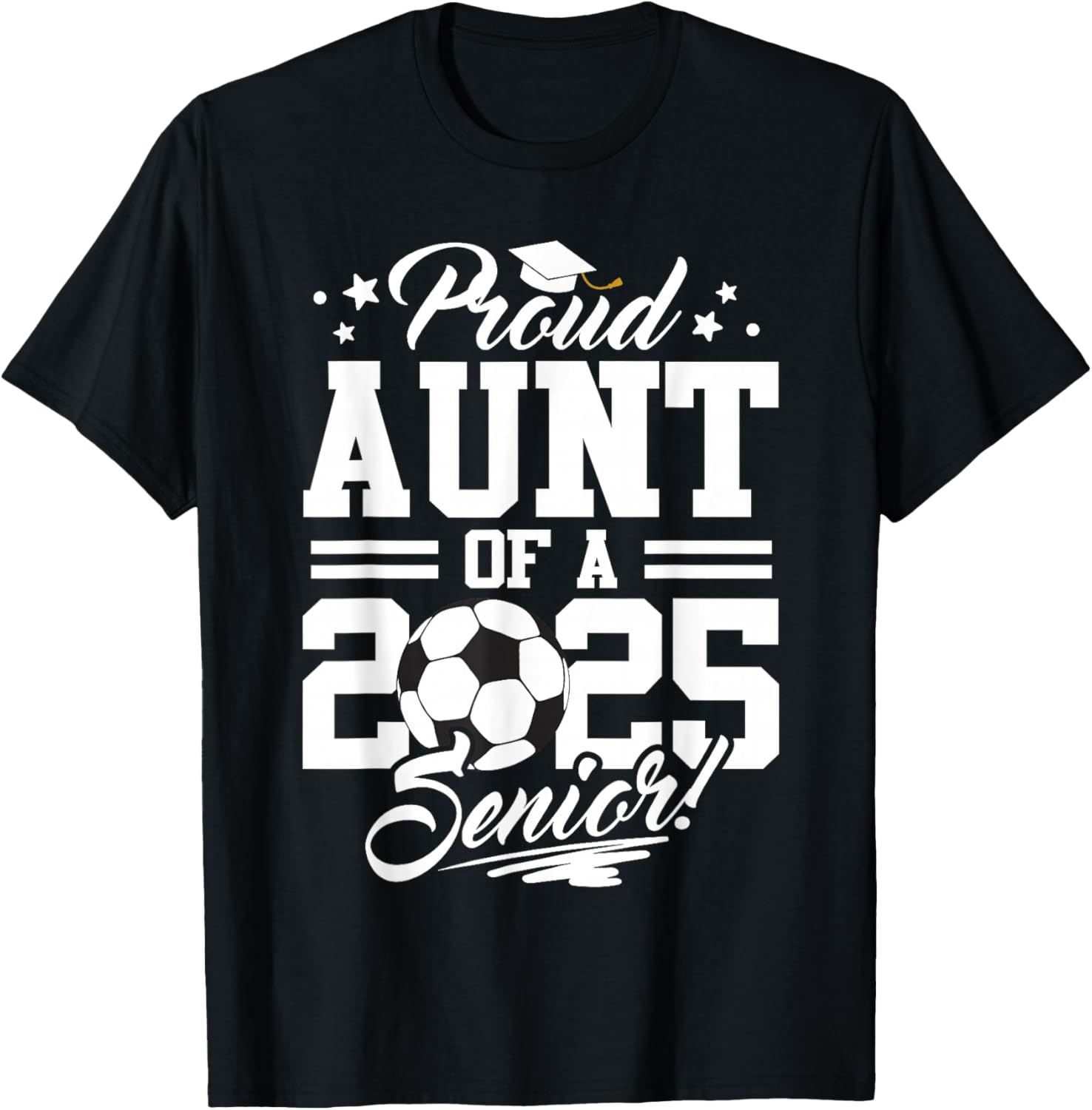Proud Aunt Of A 2025 Senior Graduate Soccer Ball T-Shirt - T-Shirt | Black