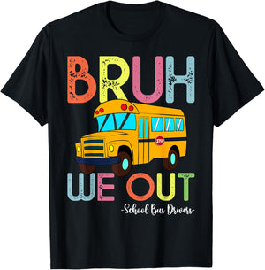 School Bus Last Day of School Bus Driver Bruh We Out T-Shirt - T-Shirt | Black