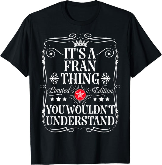 Fran Name Its A Fran Thing You Wouldn't Understand T-Shirt - T-Shirt | Black