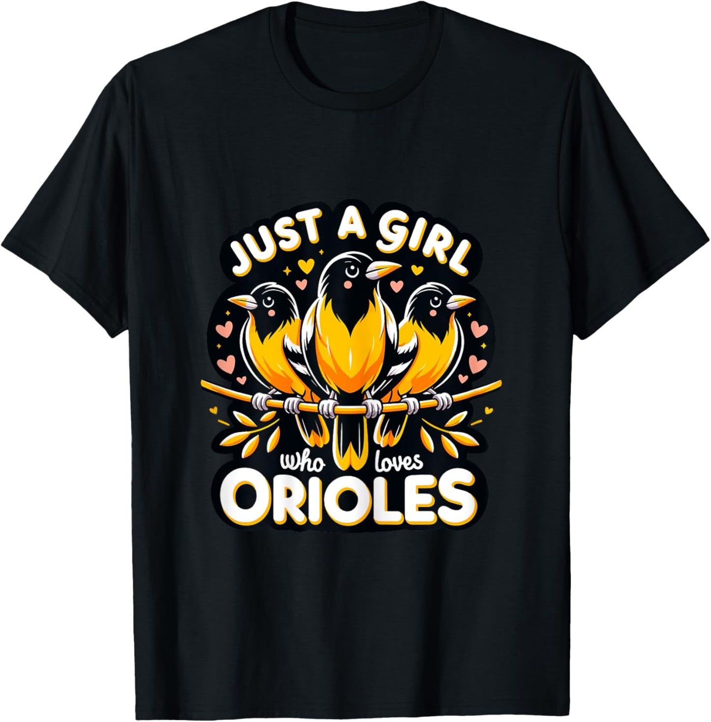 Just a Girl who loves Orioles Birdwatcher Bird lover T-Shirt - T-Shirt | Black