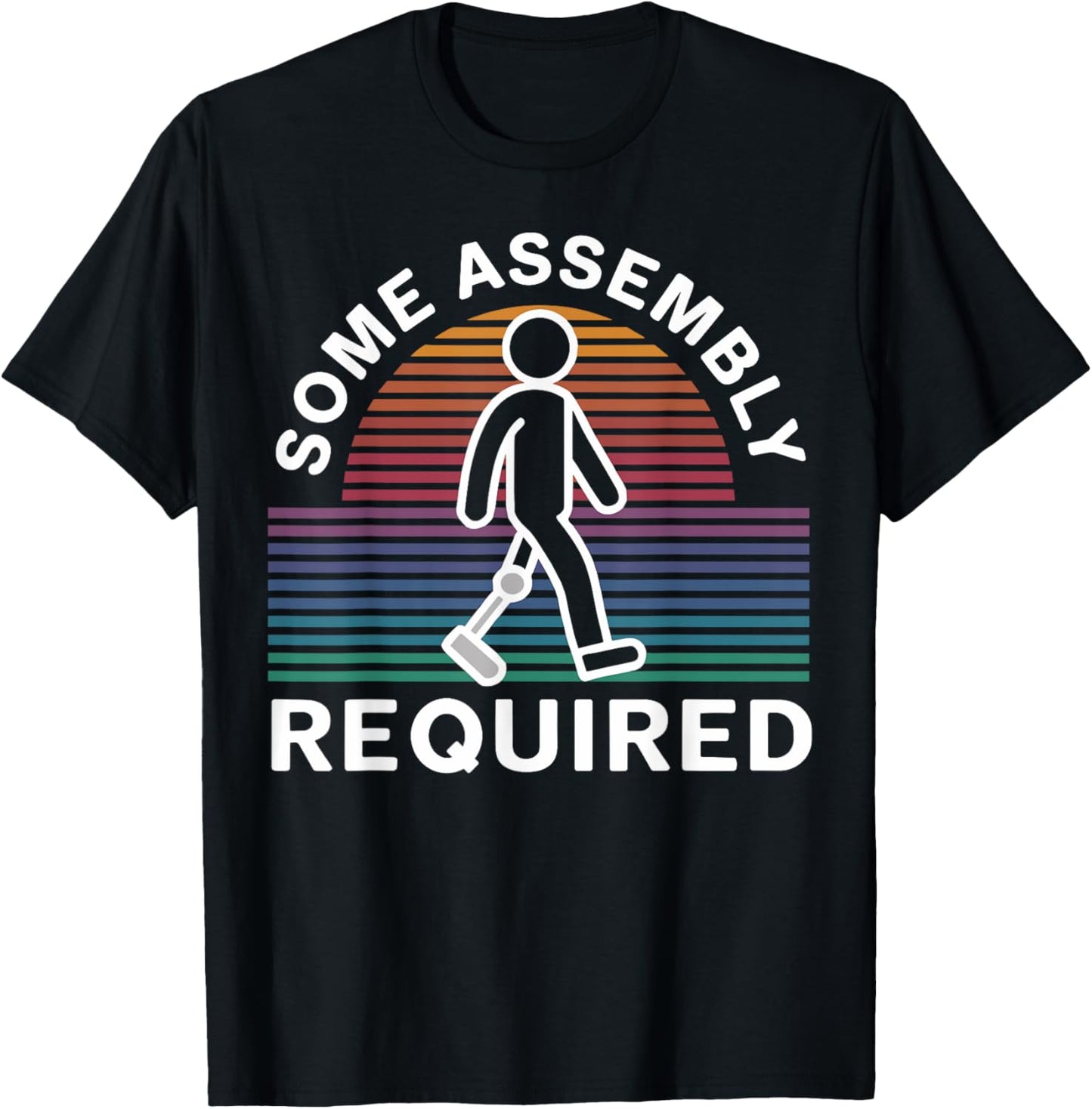 Some Assembly Required Funny Amputee Humor T-Shirt - T-Shirt | Black