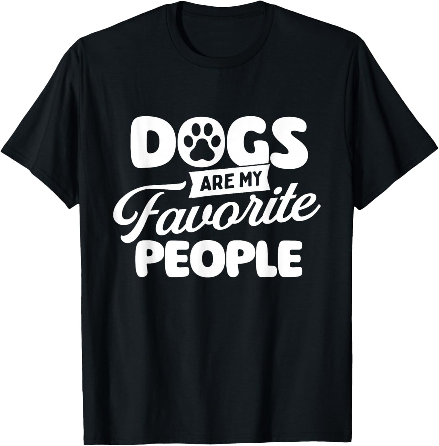 Dogs are My Favorite People - Dog Owner Dog Lover T-Shirt - T-Shirt | Black