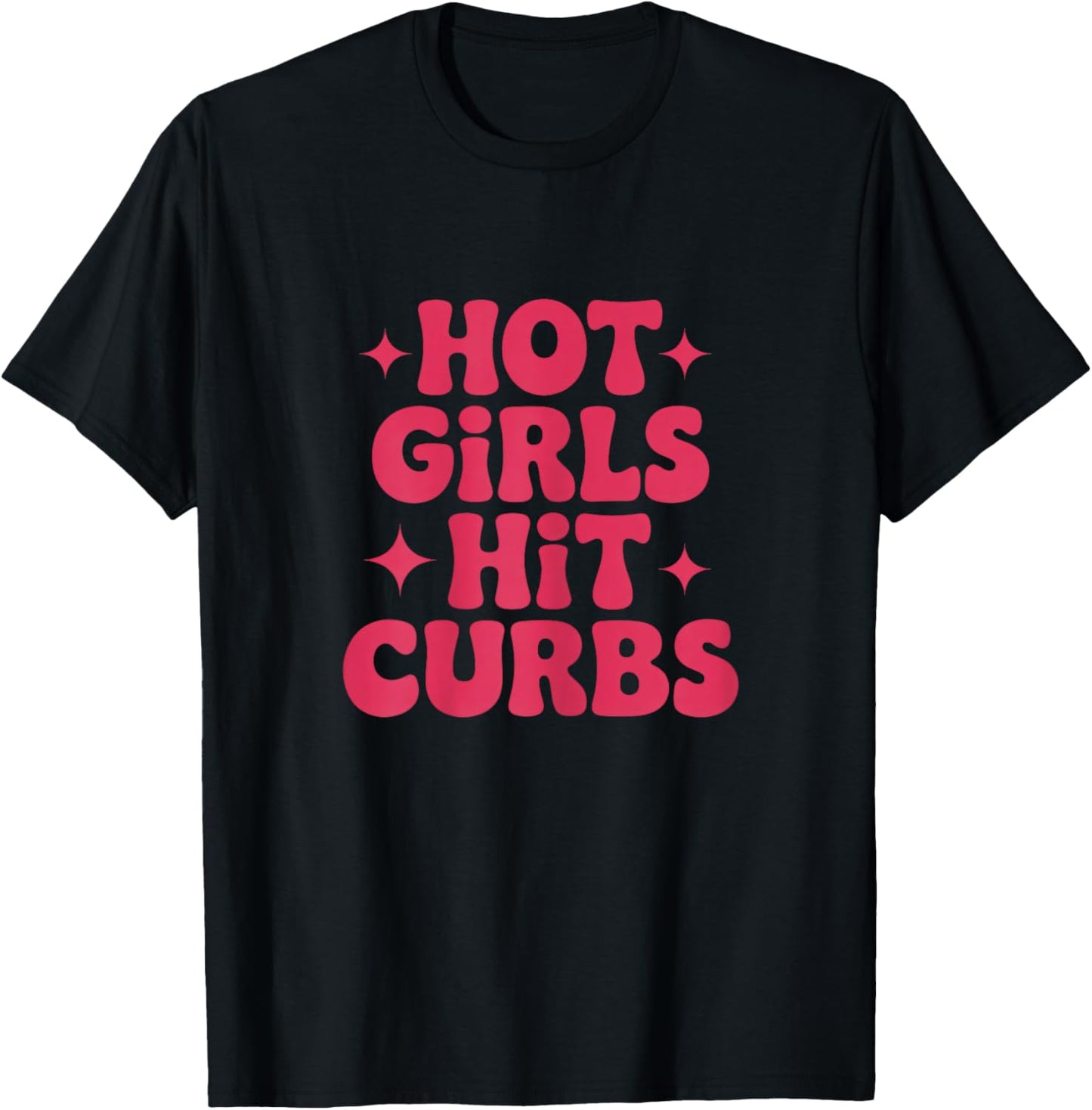 Hot Girls Hit Curbs T-Shirt - T-Shirt | Black