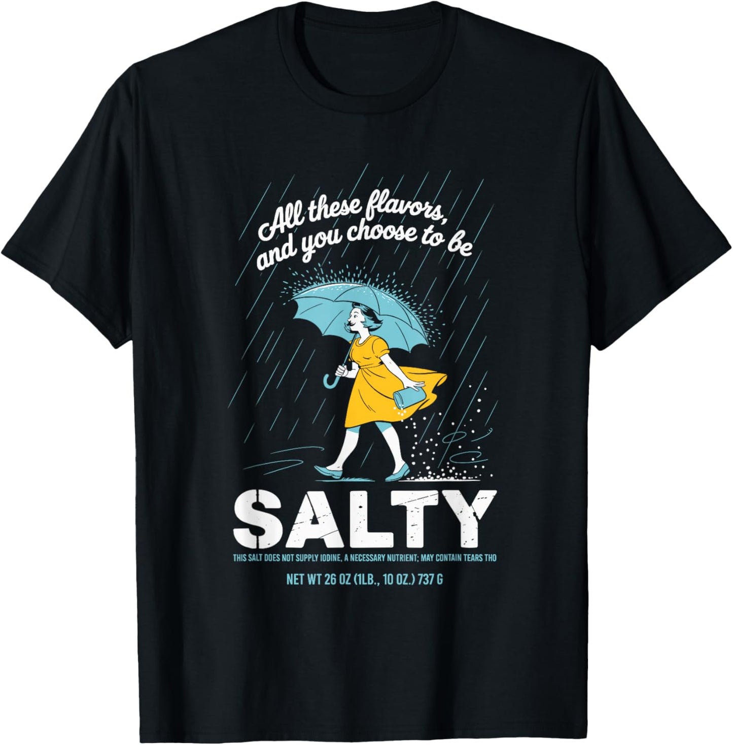 All These Flavors and You Choose to Be Salty Meme Sarcasm T-Shirt - T-Shirt | Black