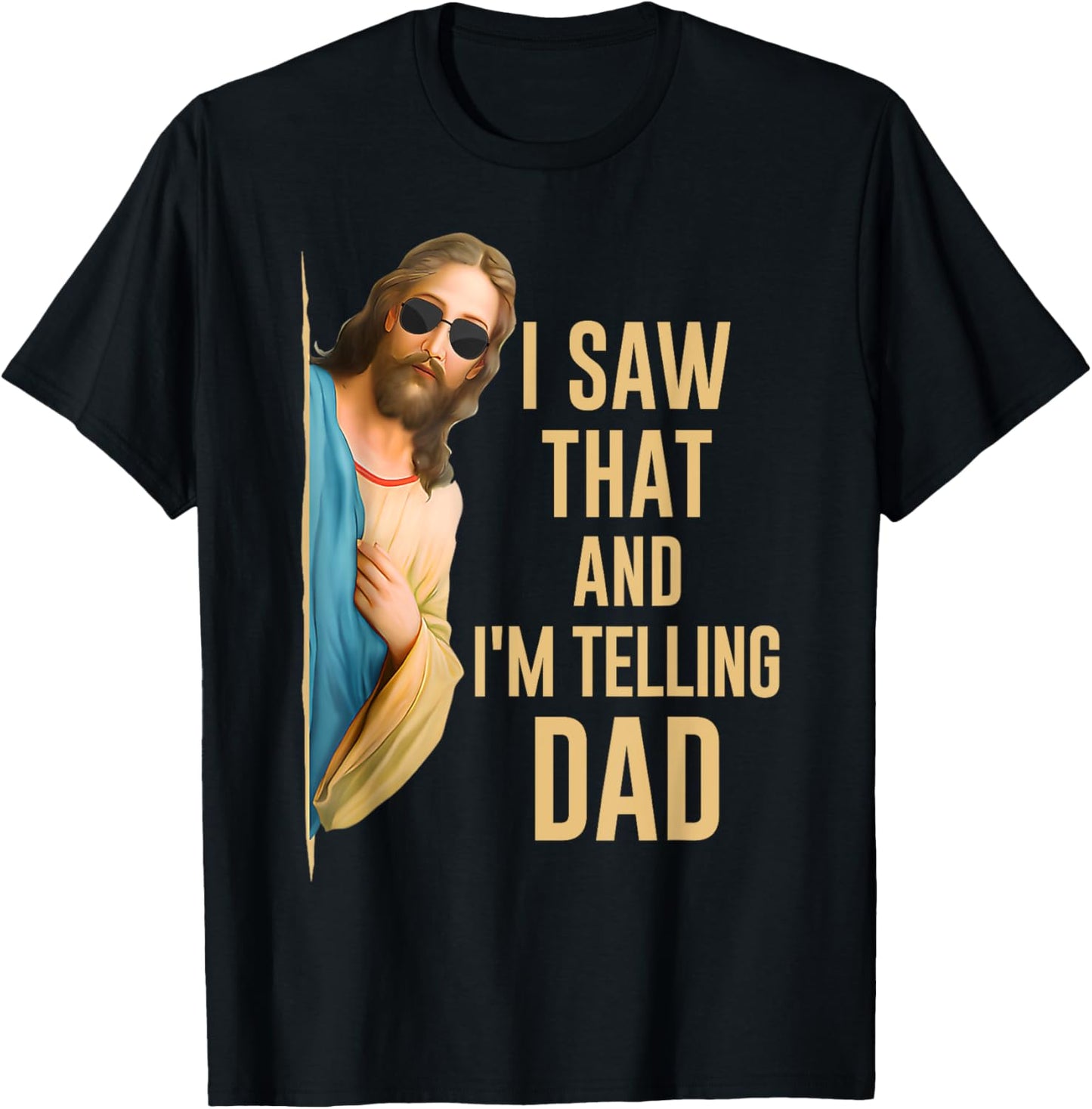 I Saw That I'm Telling Dad Funny Religious Christian Jesus T-Shirt - T-Shirt | Black