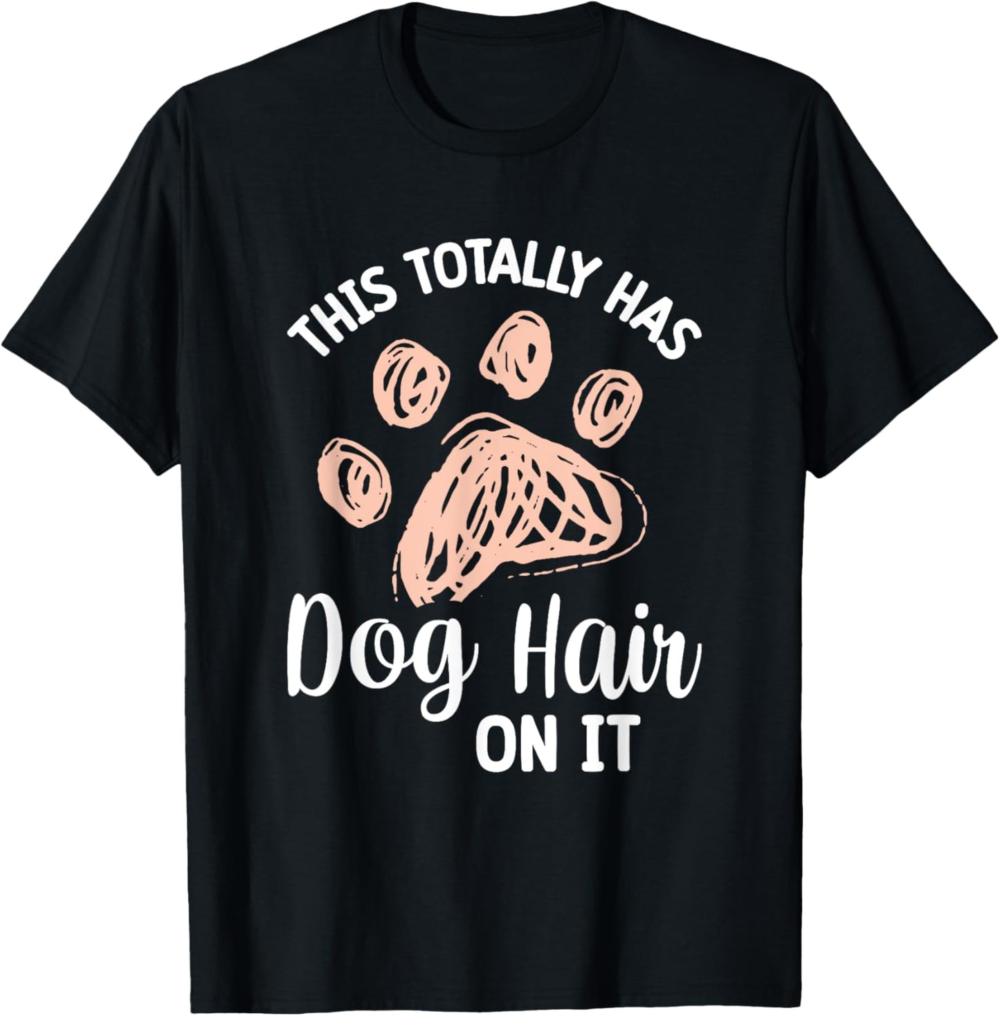 This Totally Has Dog Hair On It Women Girls Kids T-Shirt - T-Shirt | Black