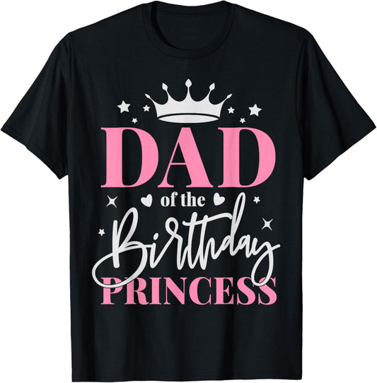 Dad of The Birthday Girl Daughter Father Bday Princess T-Shirt - T-Shirt | Black