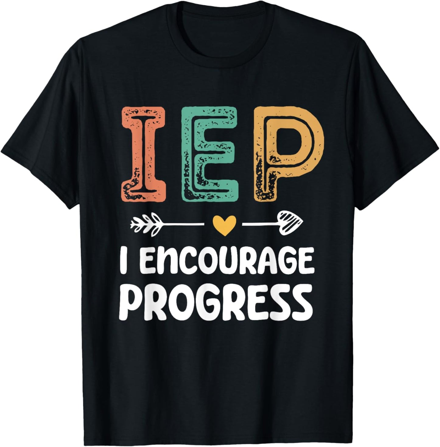 IEP I Encourage Progress - Special Education Teacher T-Shirt - T-Shirt | Black