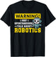 Robot Warning May Spontaneously Start Talking About Robotics T-Shirt - T-Shirt | Black