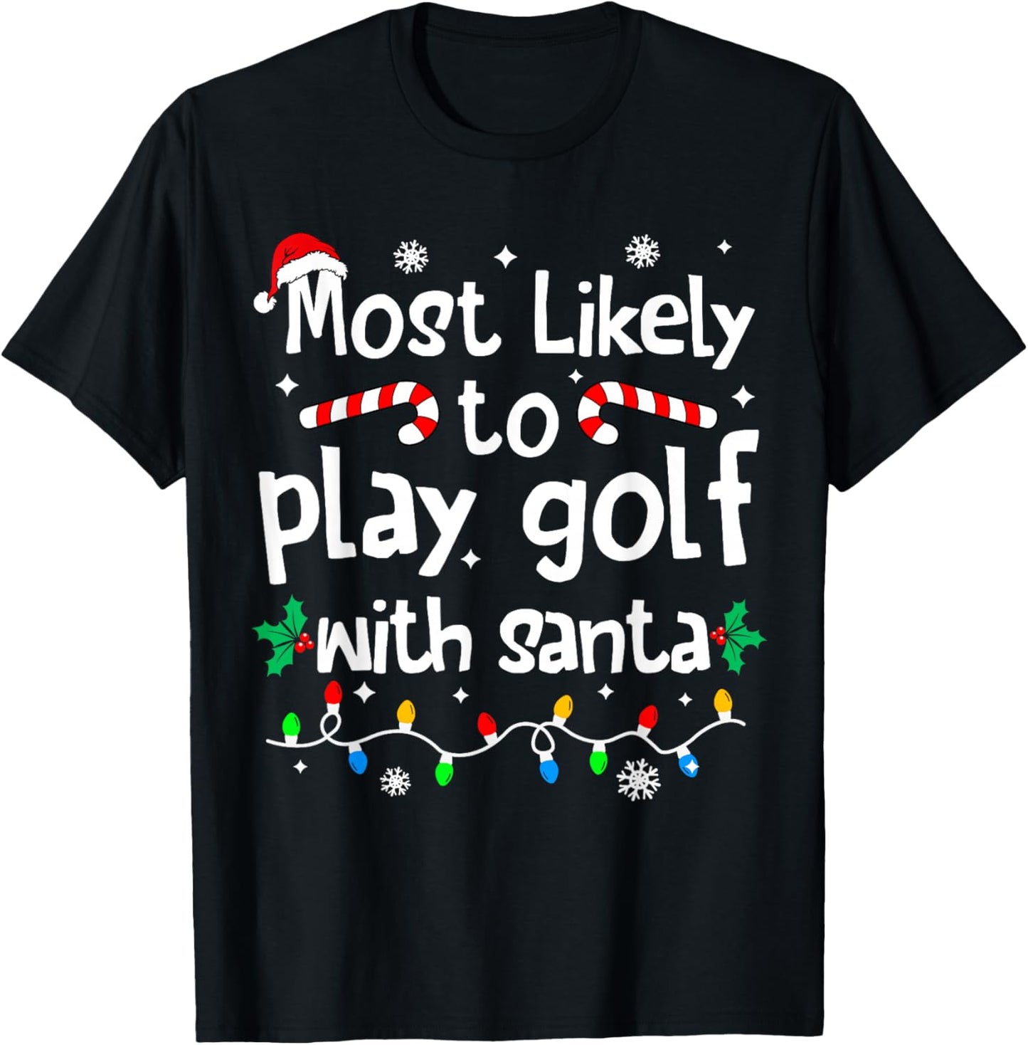 Most Likely to Play Golf with Santa Christmas Matching Funny T-Shirt - T-Shirt | Black