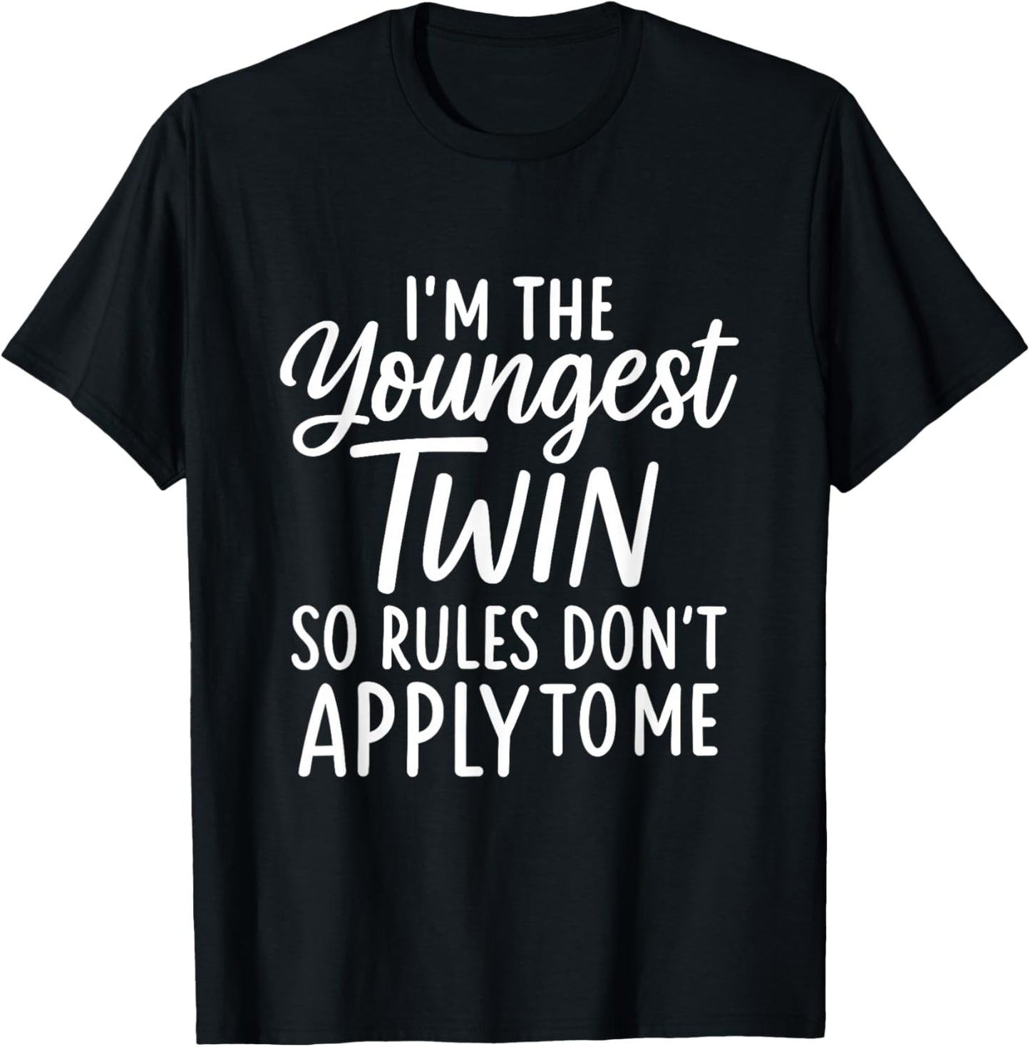 I'm The Youngest Twin So Rules Don't Apply to Me T-Shirt - T-Shirt | Black