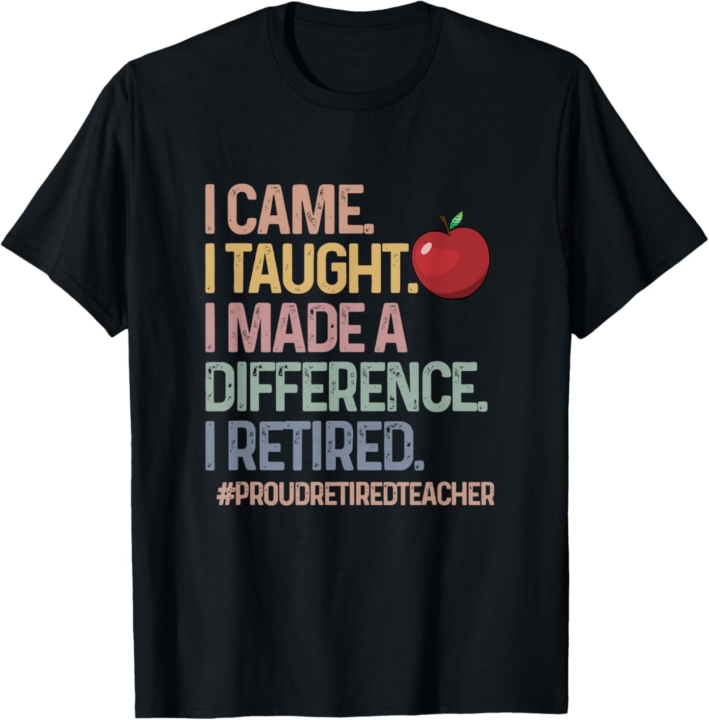 Retired Teacher I Came I Taught Teacher Retiring Men Women T-Shirt - T-Shirt | Black