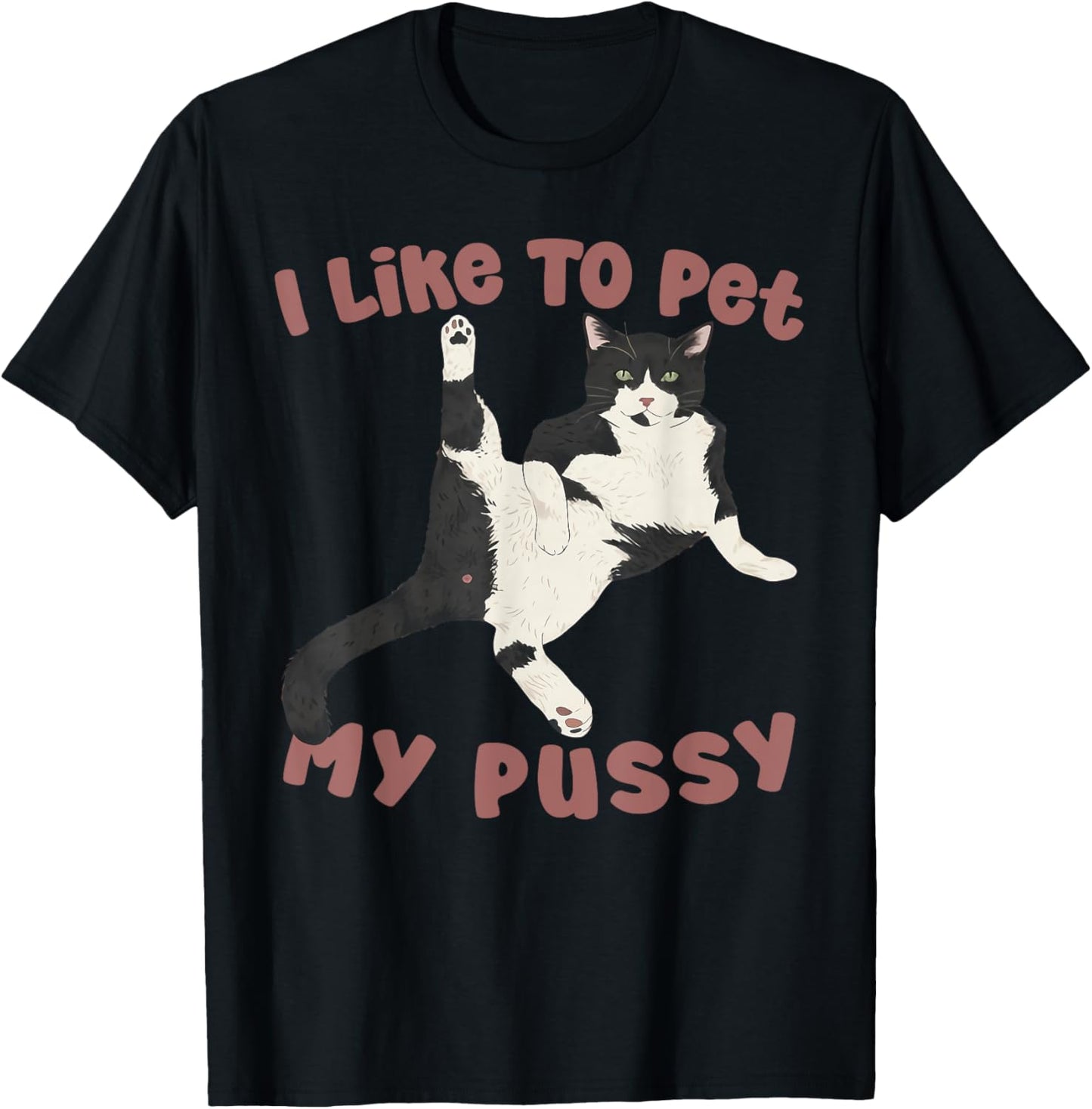 Like To Pet My Pussy Naughty Adult Cat Humor Saying T-Shirt - T-Shirt | Black