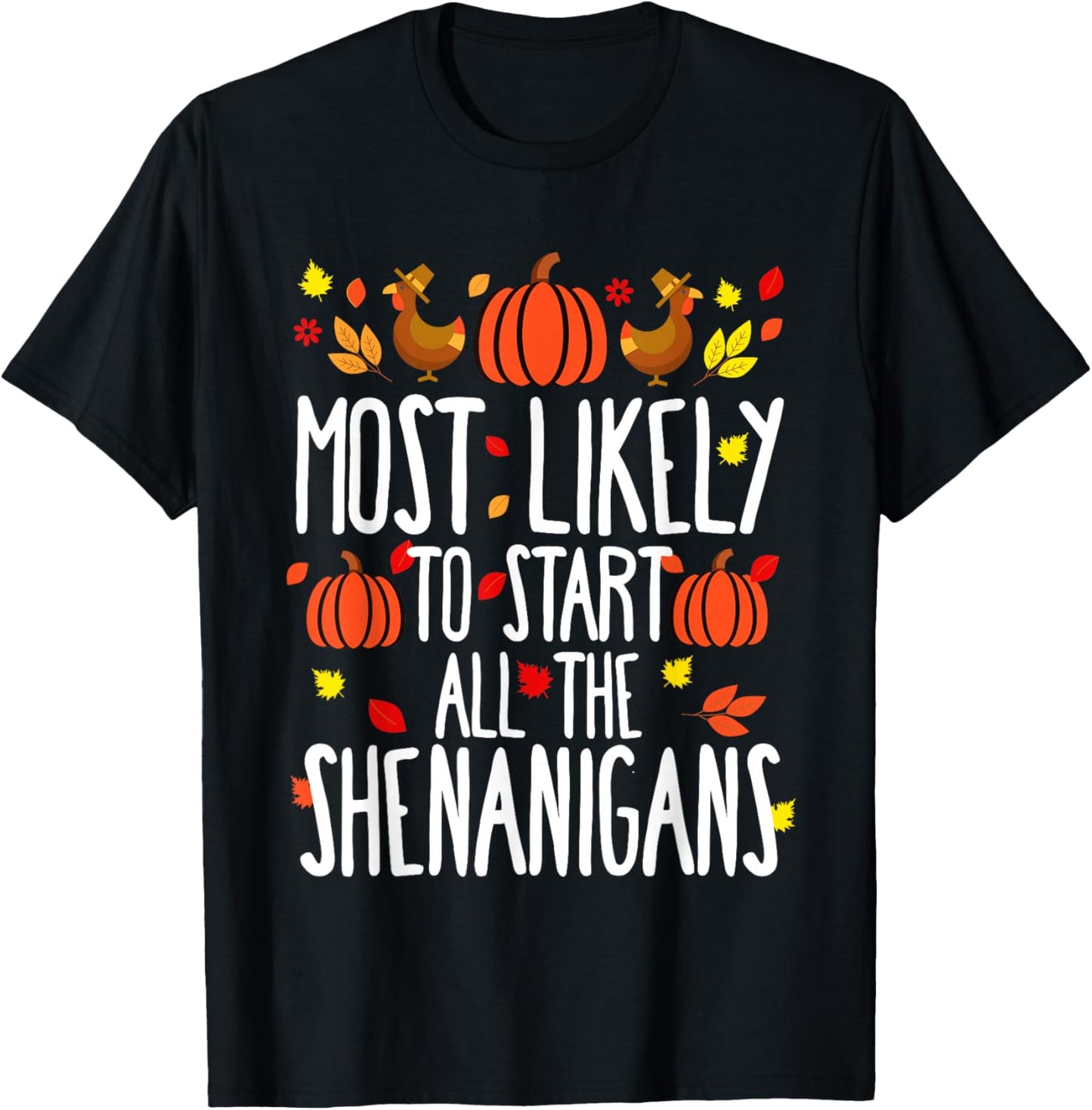 Most Likely To Shenanigans Family Matching Thanksgiving T-Shirt - T-Shirt | Black
