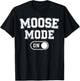 Moose Mode On Costume Funny Majestic Giant Gift Animal Lover T-Shirt - T-Shirt | Black