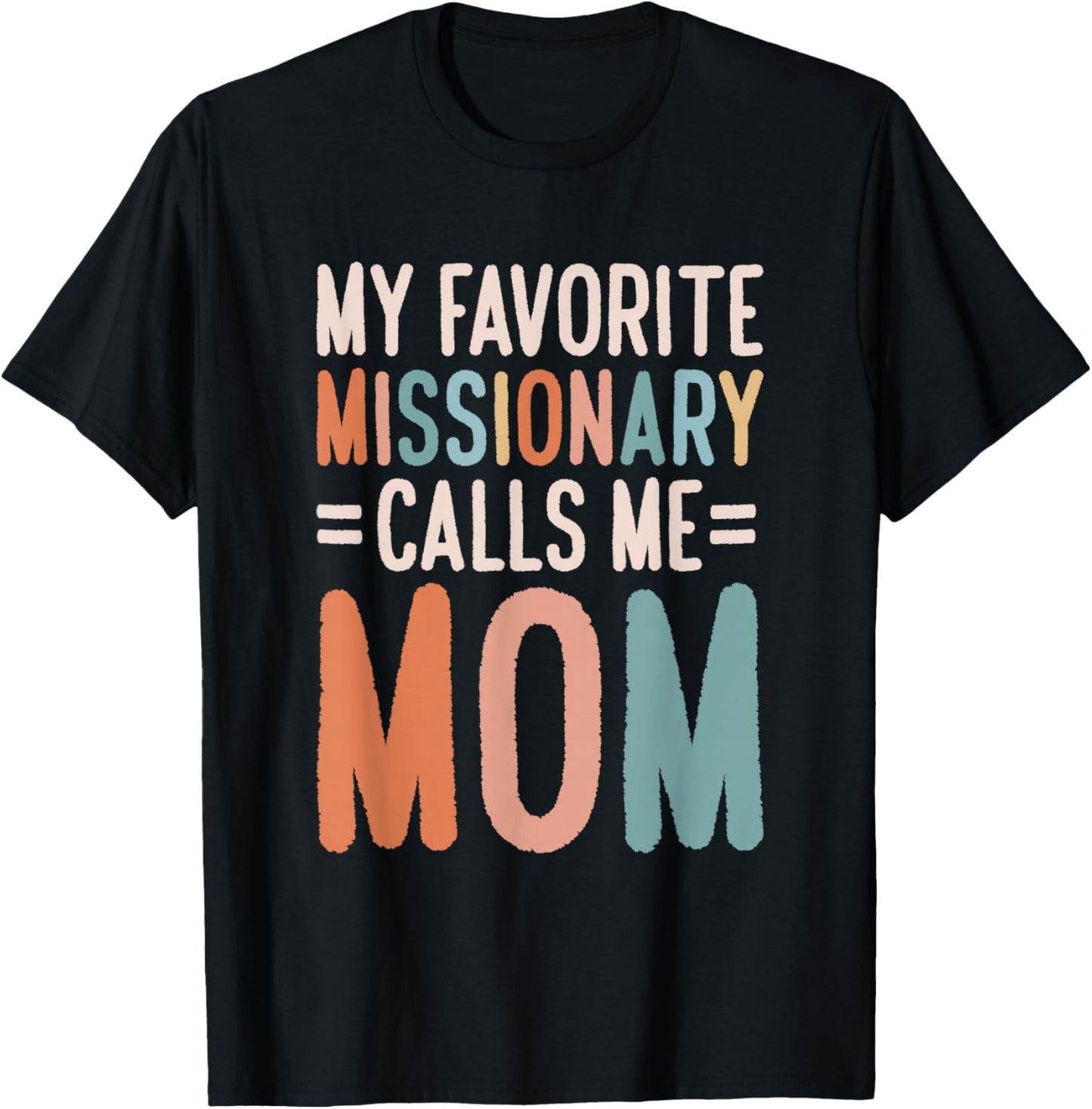 My Favorite Missionary Calls Me Mom T-Shirt - T-Shirt | Black