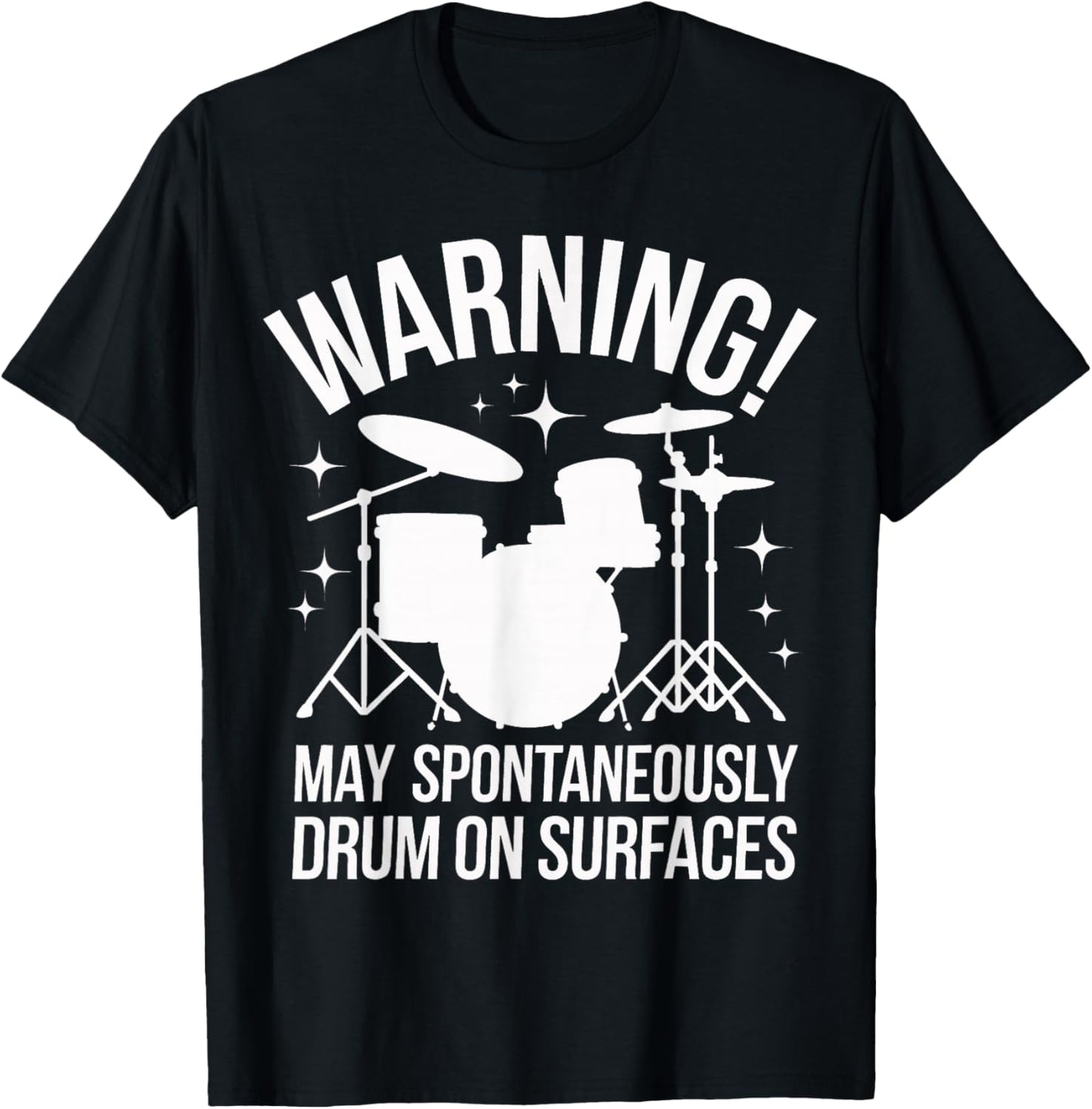 Drummer Warning! May Spontaneously Drum On Surfaces T-Shirt - T-Shirt | Black