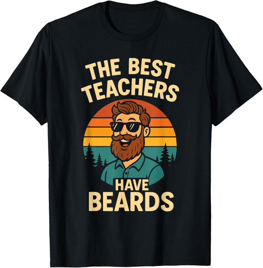Back to School Shirt - The Best Teachers Have Beards T-Shirt - T-Shirt | Black
