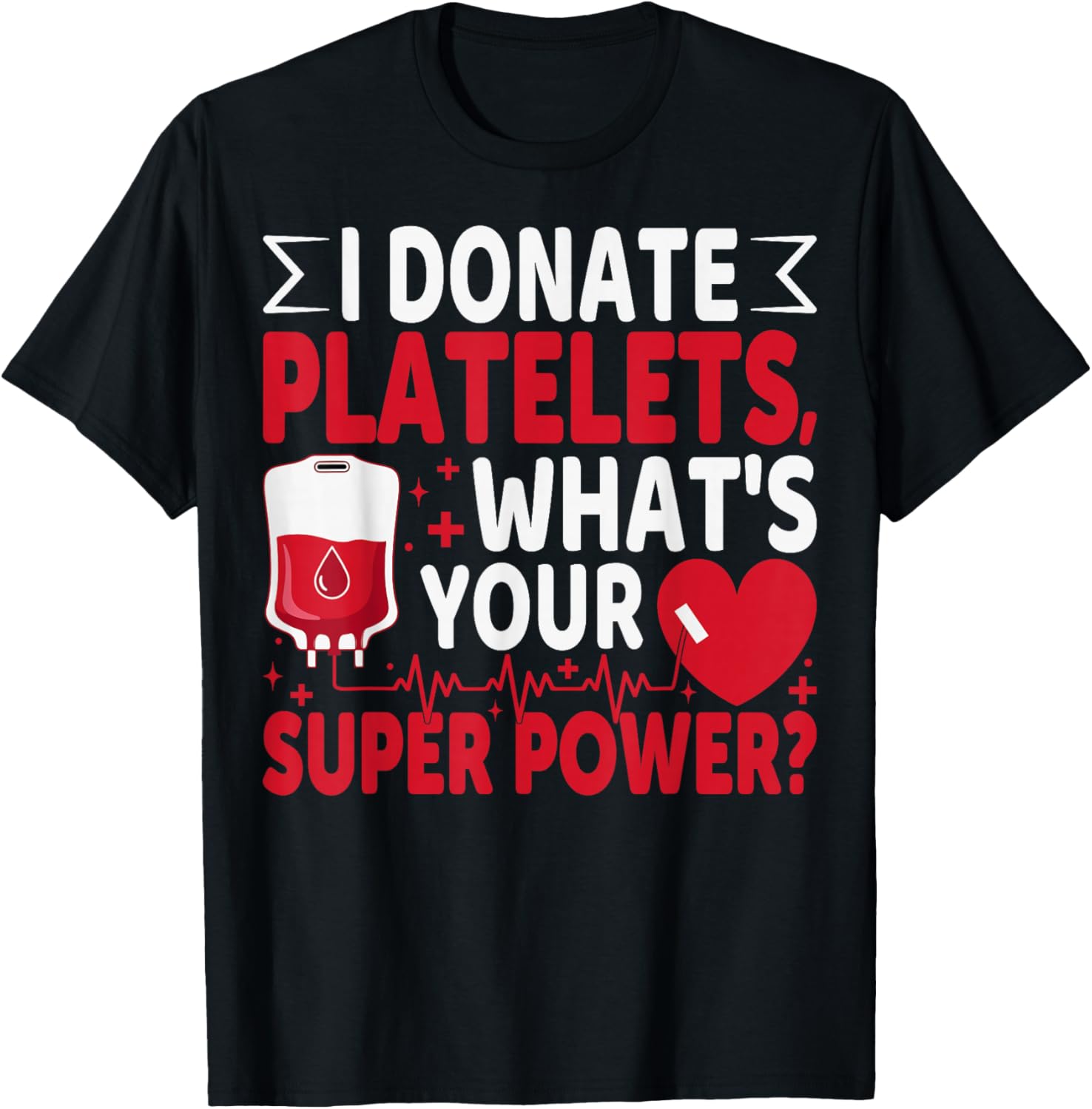 I Donate Platelets What's Your Superpower Blood Donor T-Shirt - T-Shirt | Black
