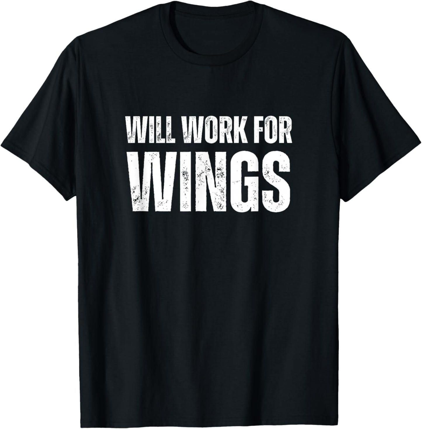 Will Work For Wings - Funny Saying Chicken Wings Lover T-Shirt - T-Shirt | Black