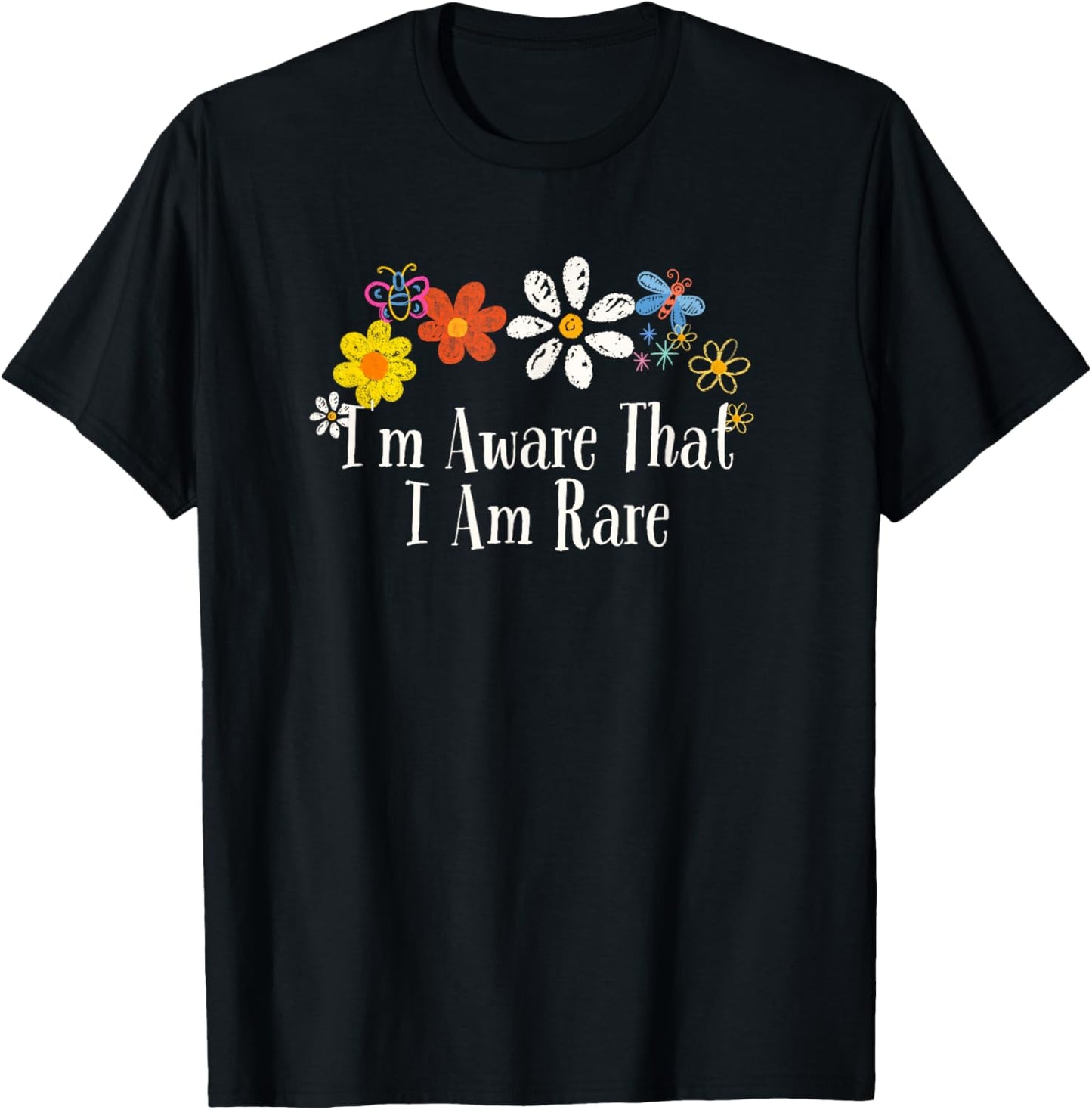 Funny I'm Aware That I Am Rare Saying Flowers T-Shirt - T-Shirt | Black