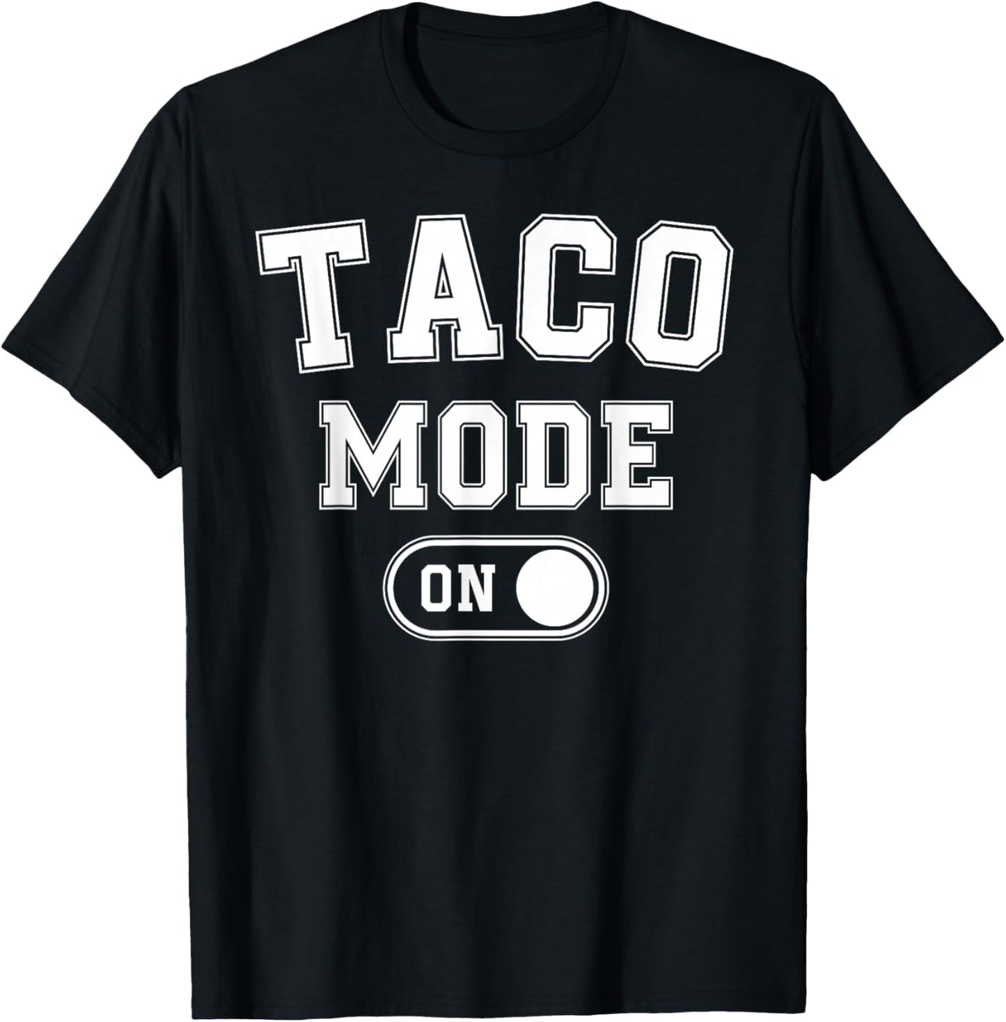 Taco Mode On Costume Funny Mexican Food Gift Foodie Festival T-Shirt - T-Shirt | Black