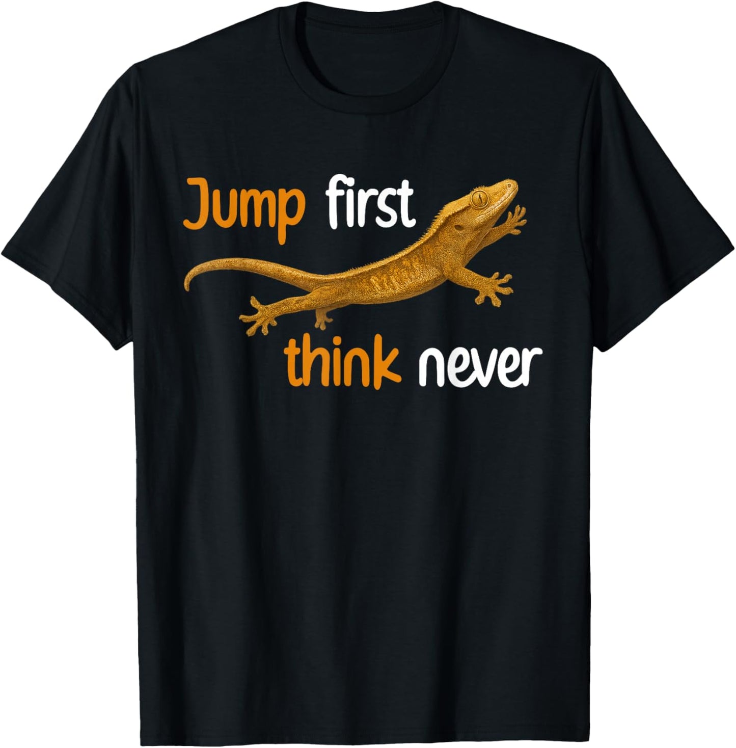 Jump First Think Never Crested Gecko Owner Crestie Lover T-Shirt - T-Shirt | Black