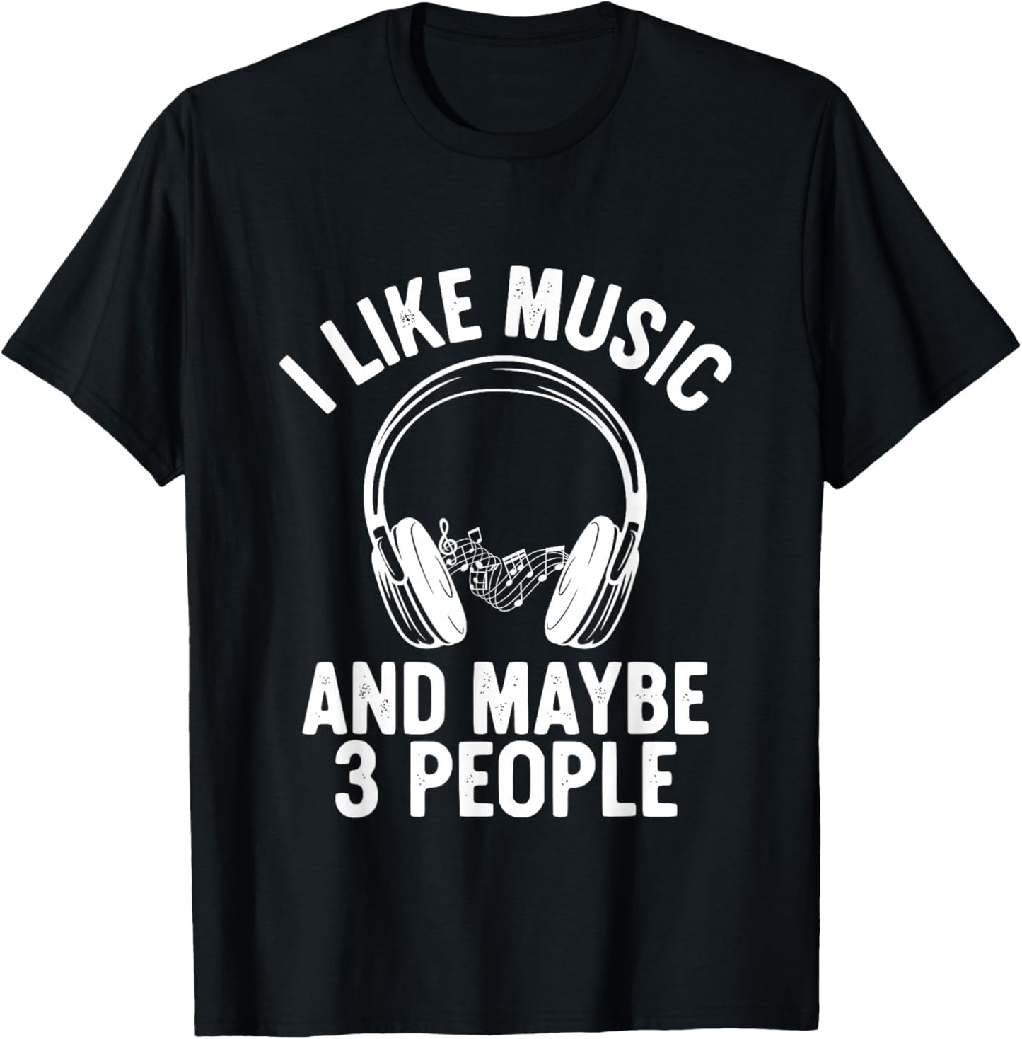 I Like Music and Maybe 3 People T-Shirt - T-Shirt | Black