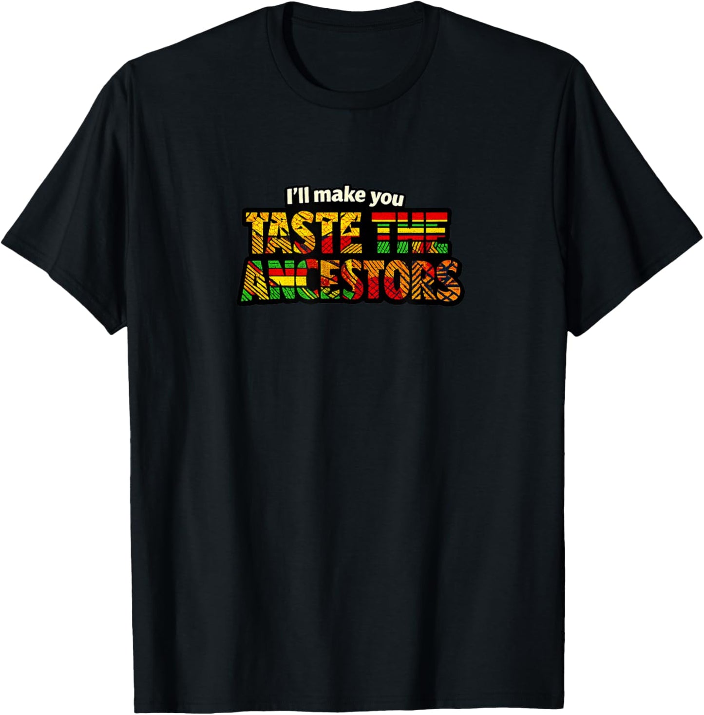 Taste The Ancestors African Black Culture T-Shirt - T-Shirt | Black