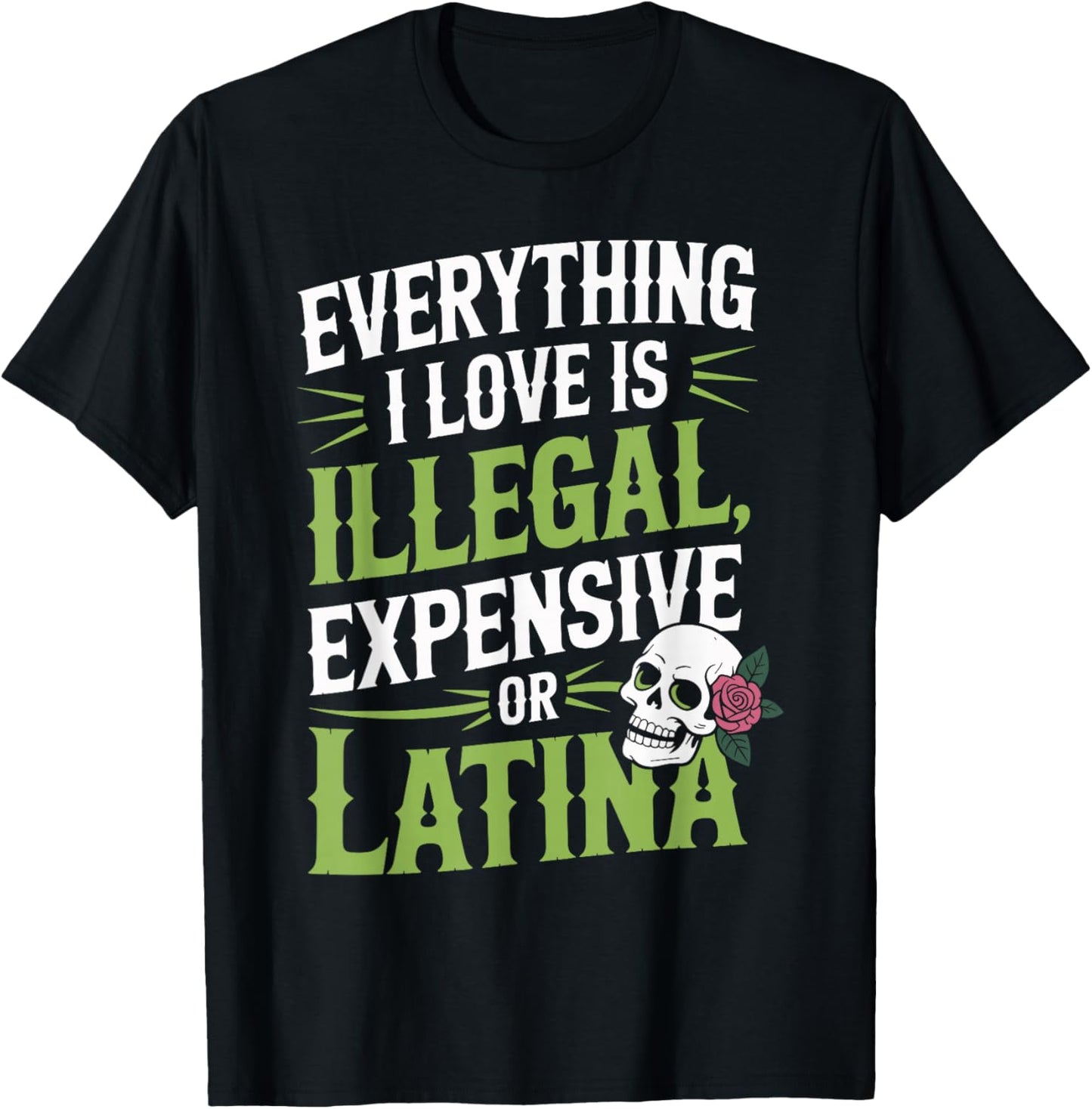 Everything I Love is Illegal Expensive Gold Latina T-Shirt - T-Shirt | Black