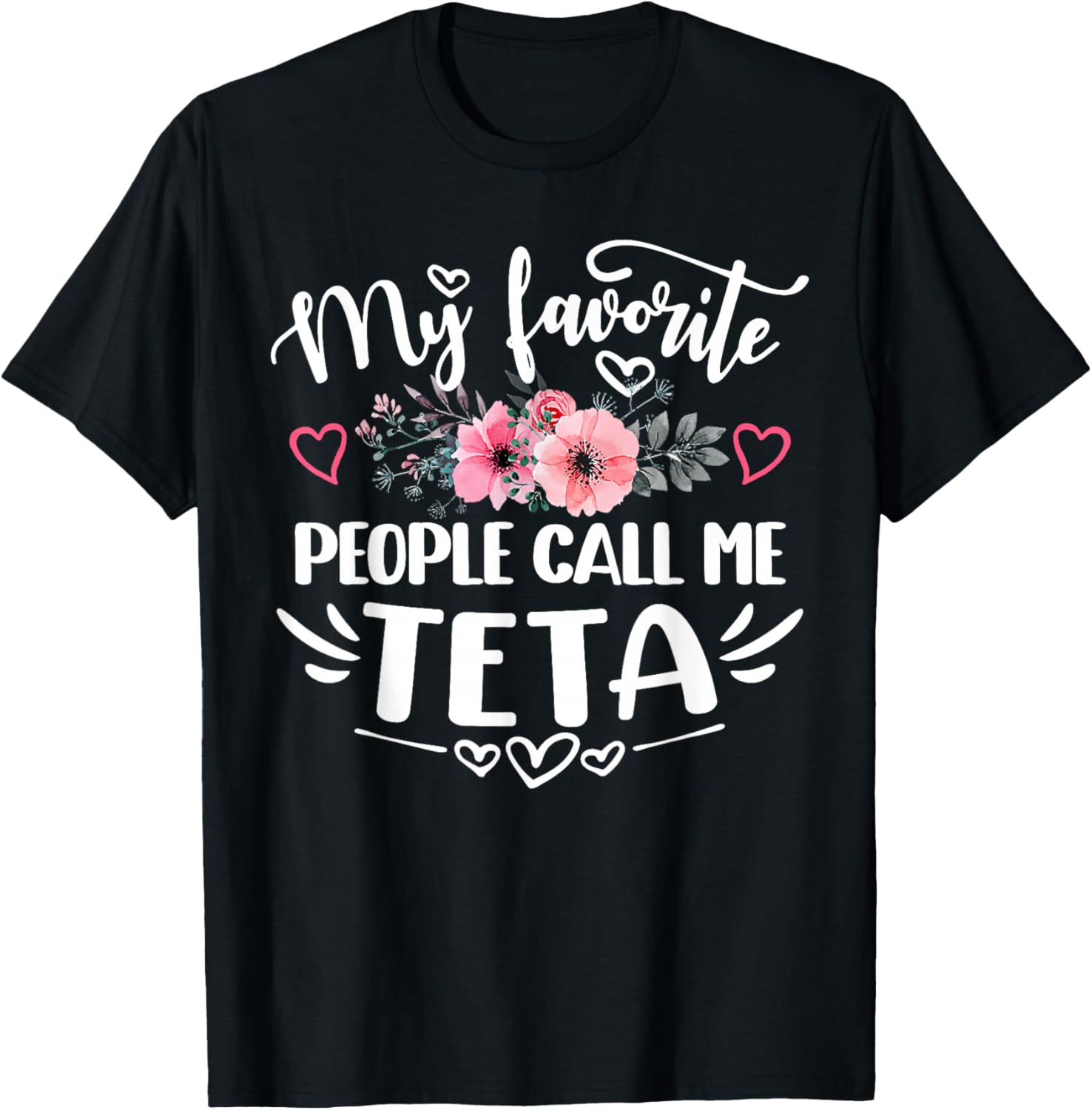 My Favorite People Call Me Teta Funny Mother's Day T-Shirt - T-Shirt | Black