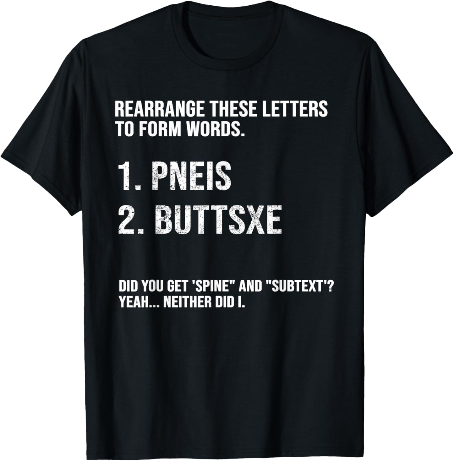 Rearrange These Letters to Form Words Pneus Buttsxe Did You T-Shirt - T-Shirt | Black