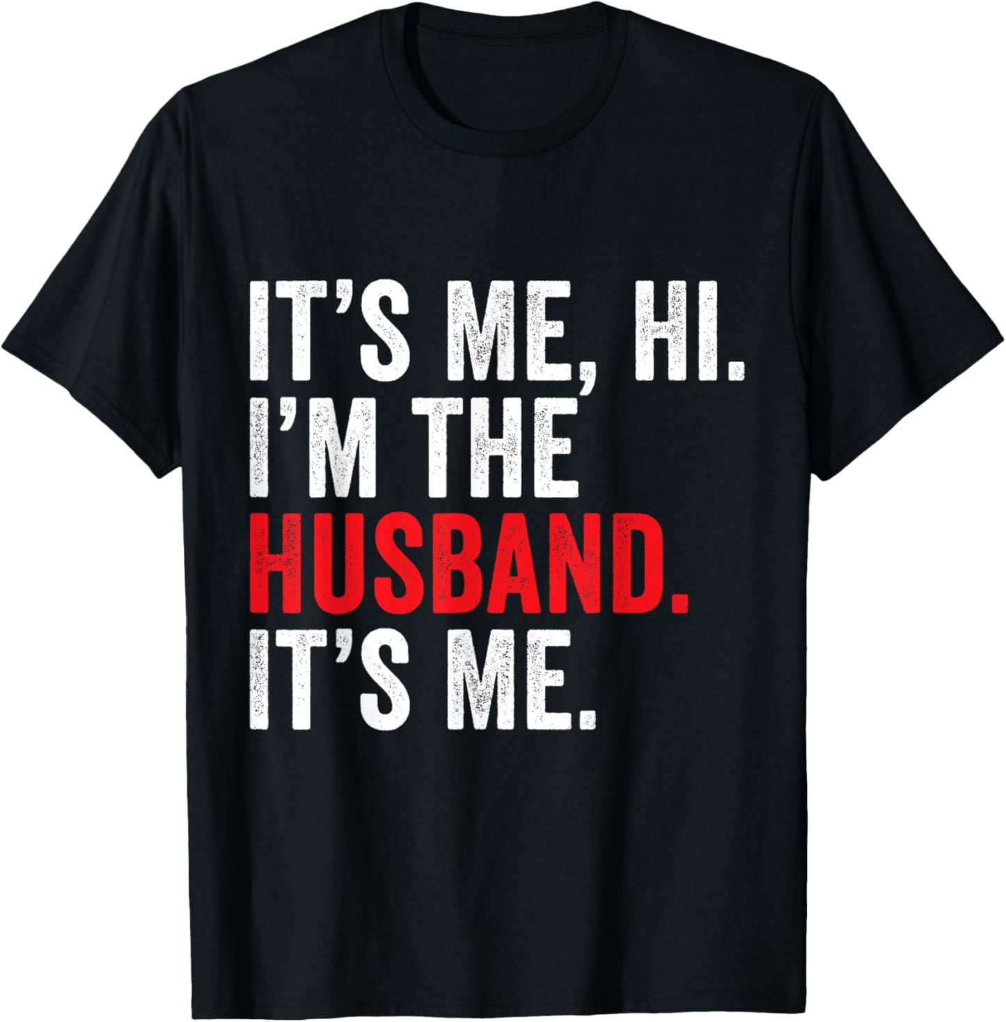 Fathers Day It's Me Hi I'm The Husband It's Me Funny Husband T-Shirt - T-Shirt | Black
