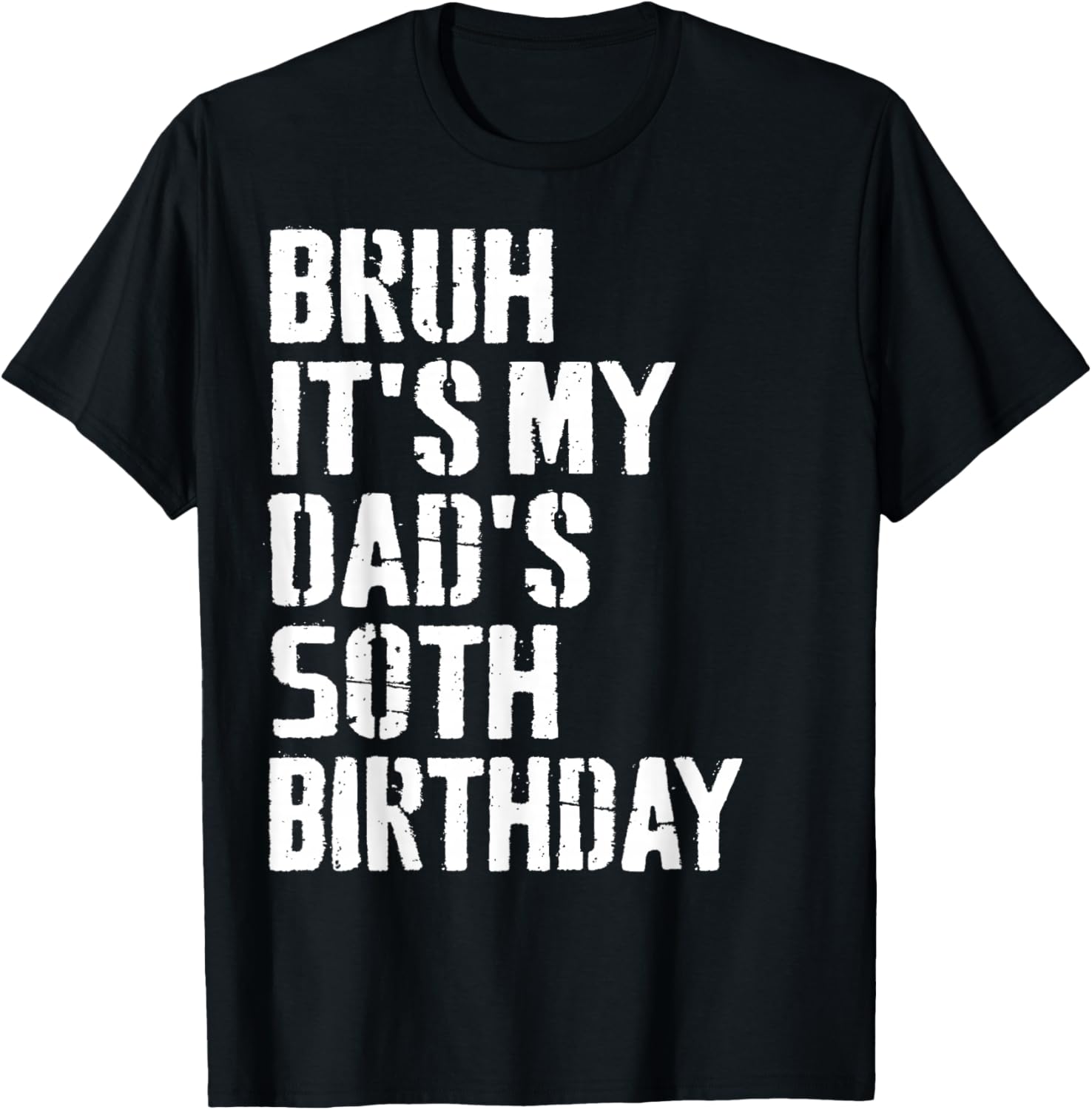 Bruh It's My Dad's 50th Birthday Funny Bday Father Son T-Shirt - T-Shirt | Black