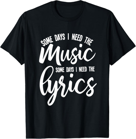 Music Lyrics Some Days I Need Both melody and words T-Shirt - T-Shirt | Black