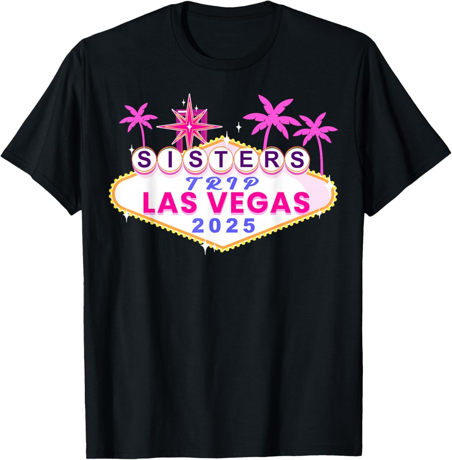 Girls Sisters Trip Las Vegas 2025 Shirts Birthday Squad Crew T-Shirt - T-Shirt | Black