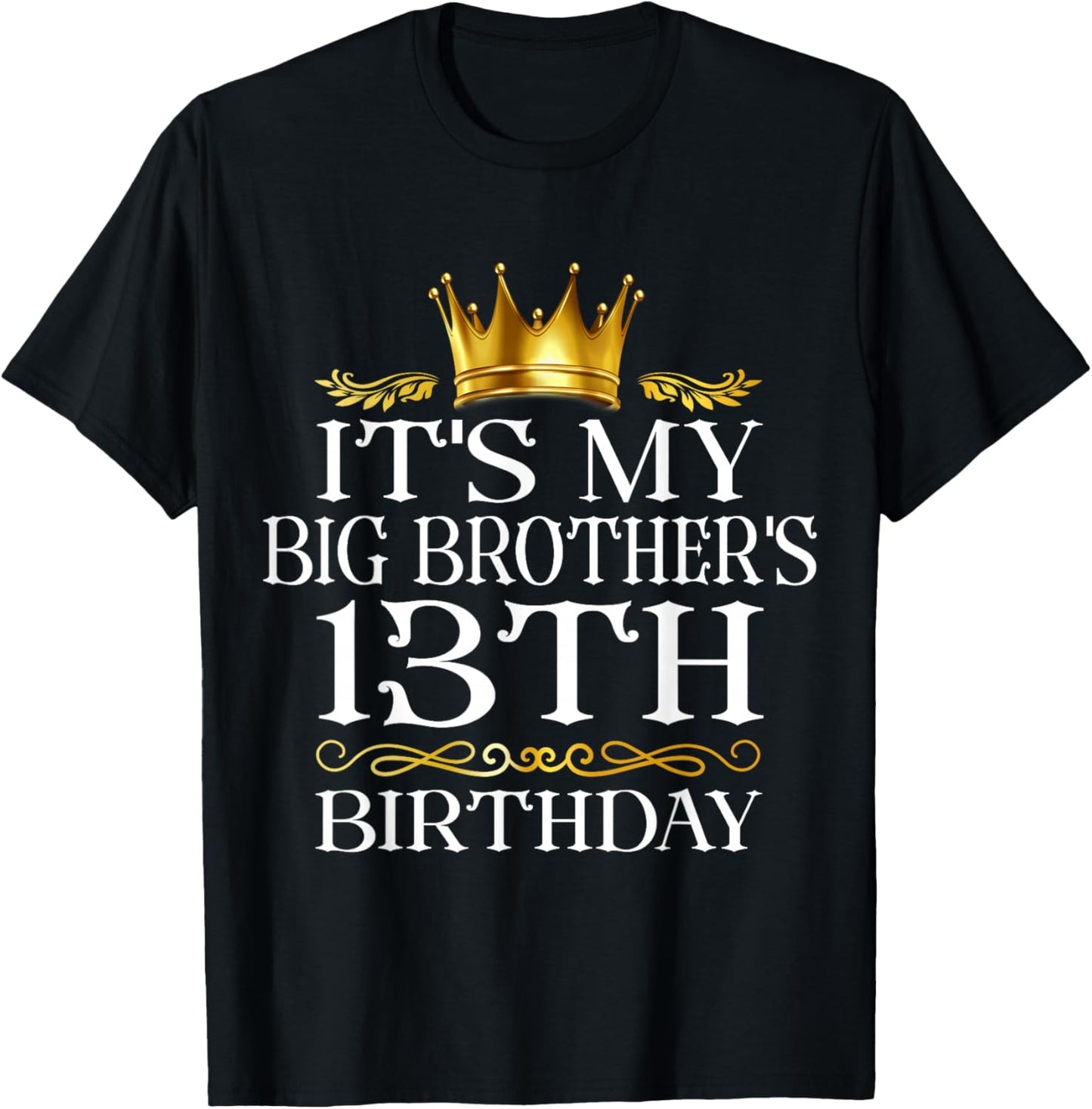 It's My Big Brother's 13th Birthday Happy 13 Years Old T-Shirt - T-Shirt | Black