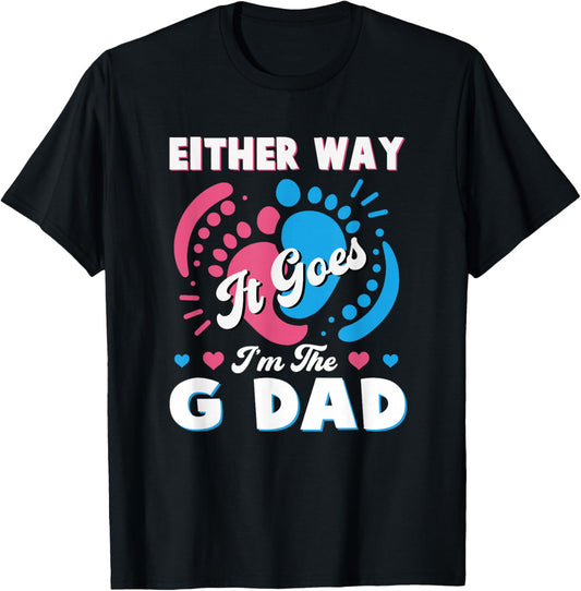 Either Way It Goes I'm The G Dad Gender Reveal Baby T-Shirt - T-Shirt | Black