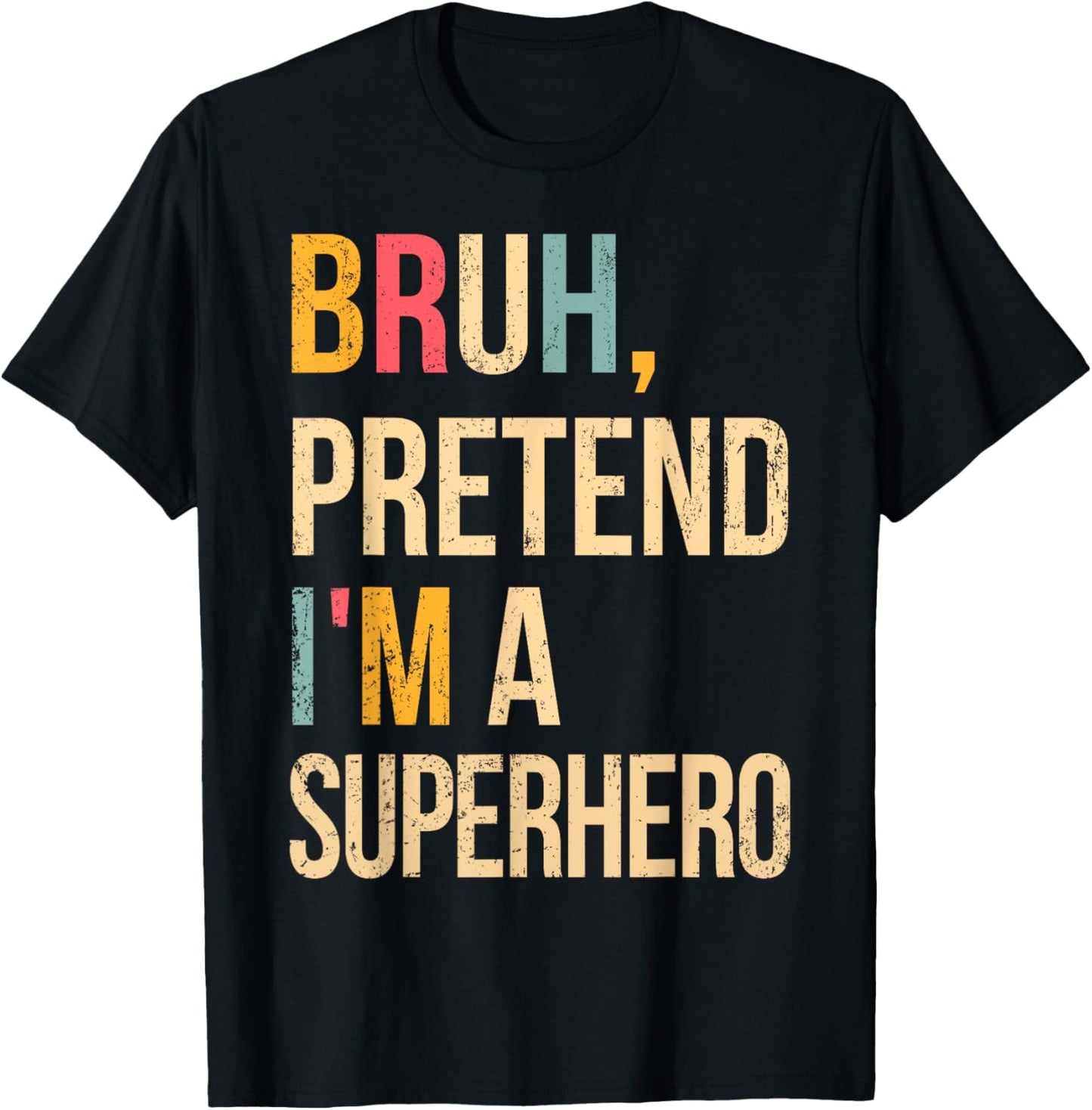 Bruh Pretend I'm A Superhero Halloween Lazy Easy Costume DIY T-Shirt - T-Shirt | Black