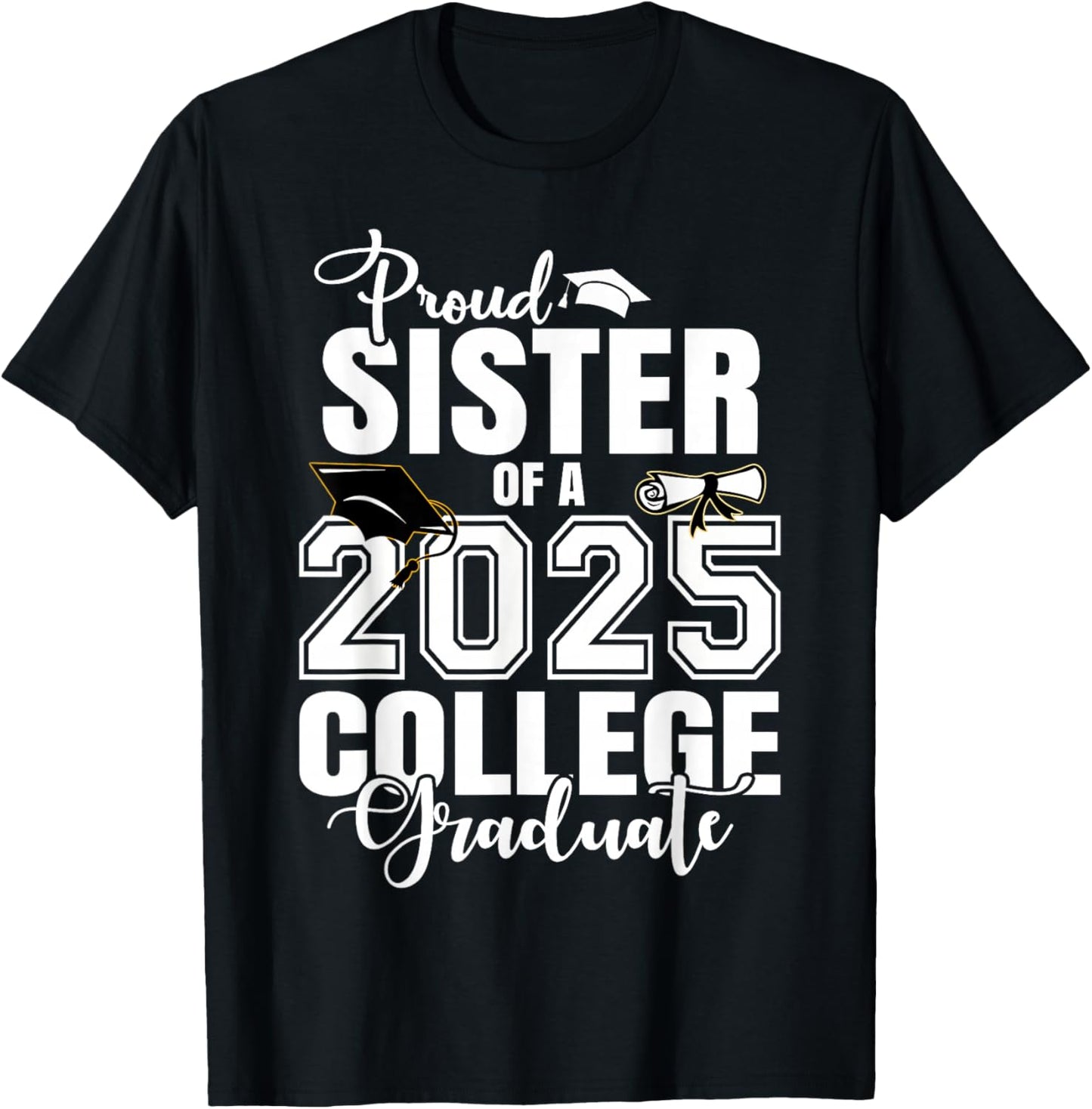 Proud Sister Of A 2025 College Graduate Graduation T-Shirt - T-Shirt | Black