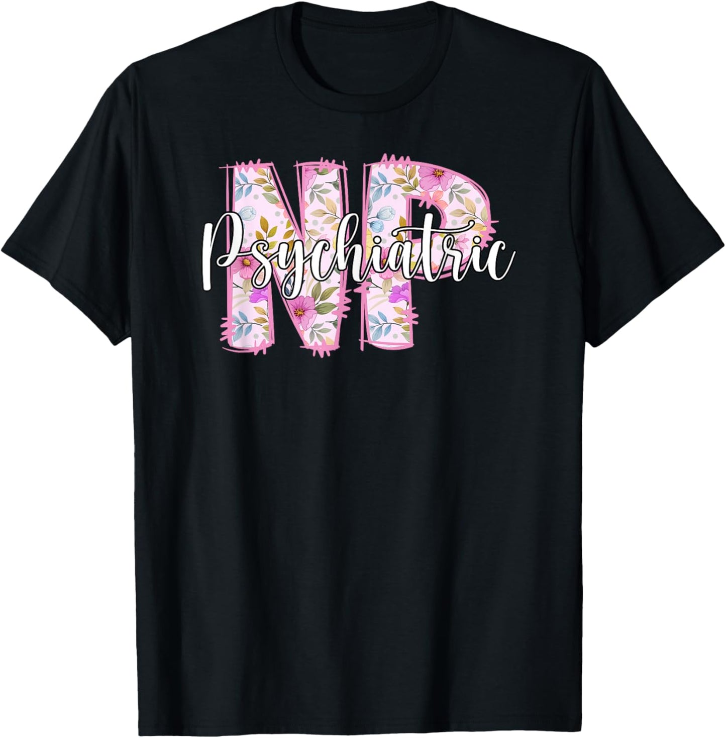 Psychiatric NP Psych Nurse Psychiatric Nurse T-Shirt - T-Shirt | Black