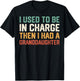 Retro I Used to Be in Charge Then I Had A Granddaughter T-Shirt - T-Shirt | Black